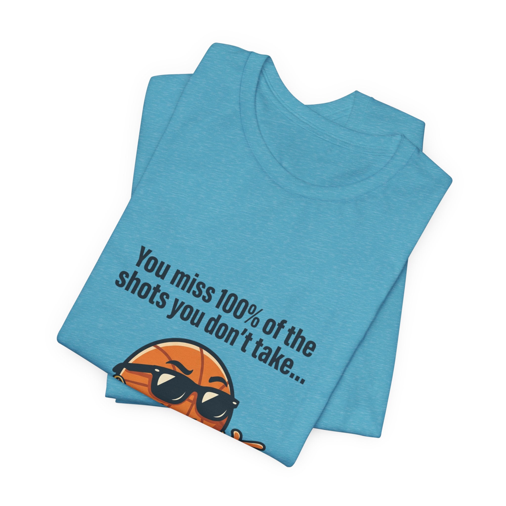 You Miss 100% of the Shots T-Shirt — Funny Basketball Tee
