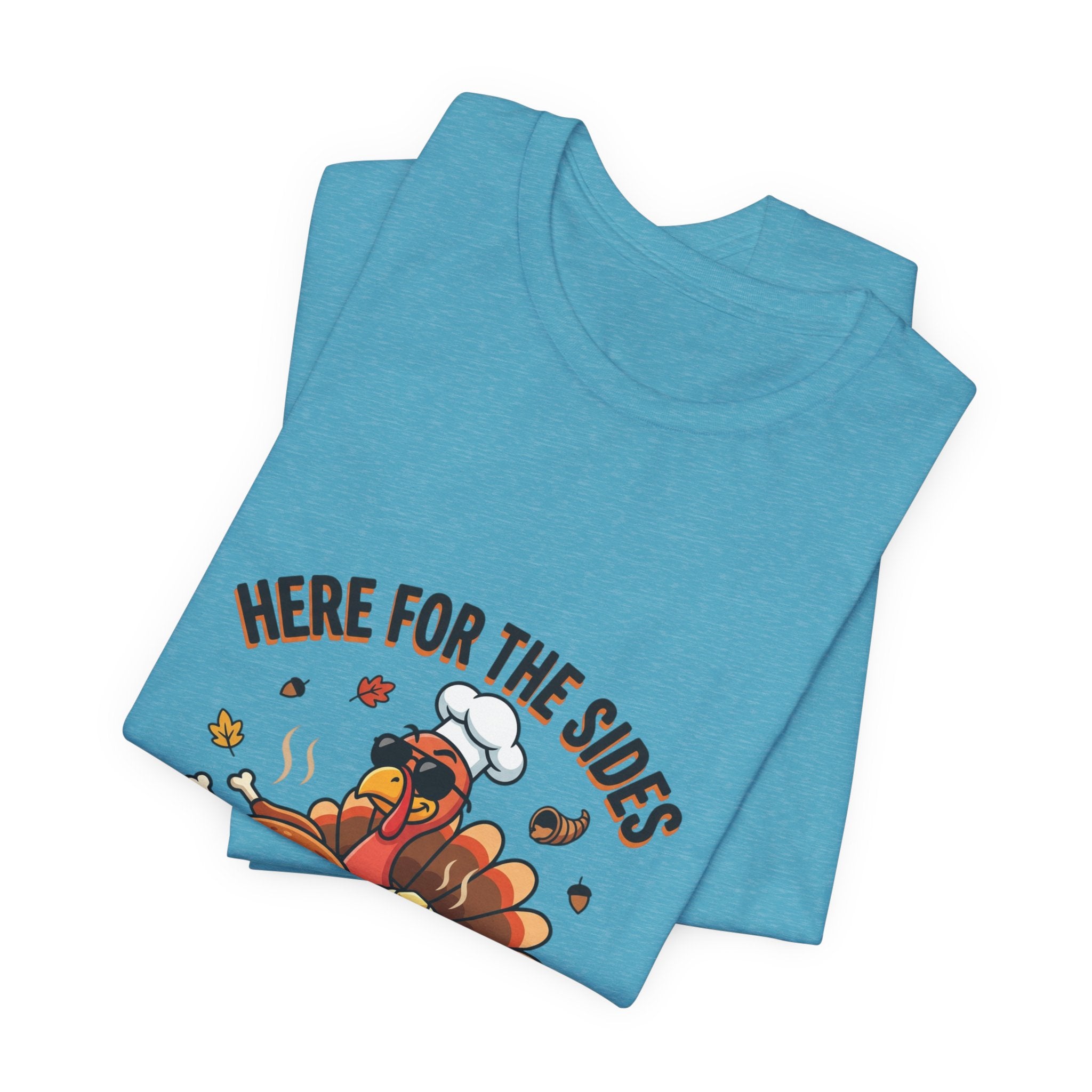 Thanksgiving Turkey Tee "Here For The Sides"