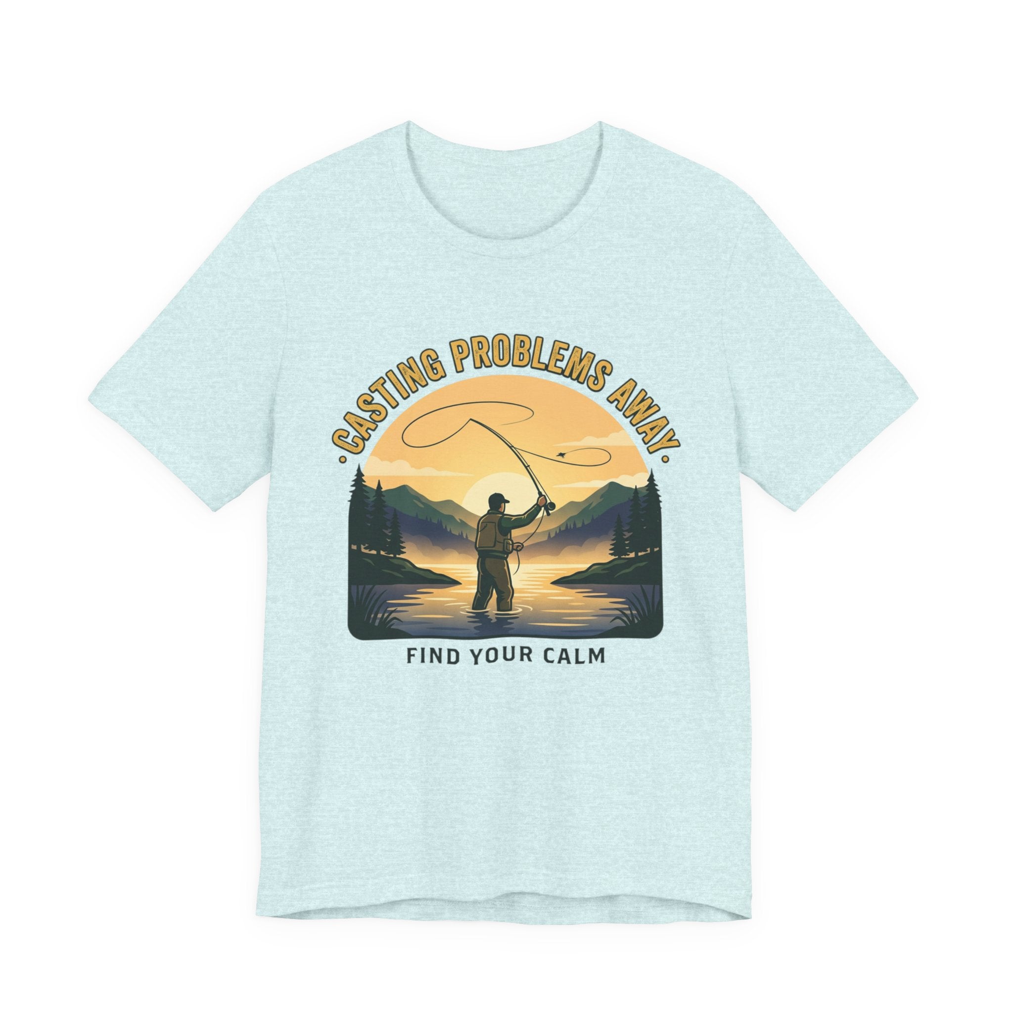 Fishing T-Shirt — "Casting Problems Away, Find Your Calm" Outdoor Angler Tee