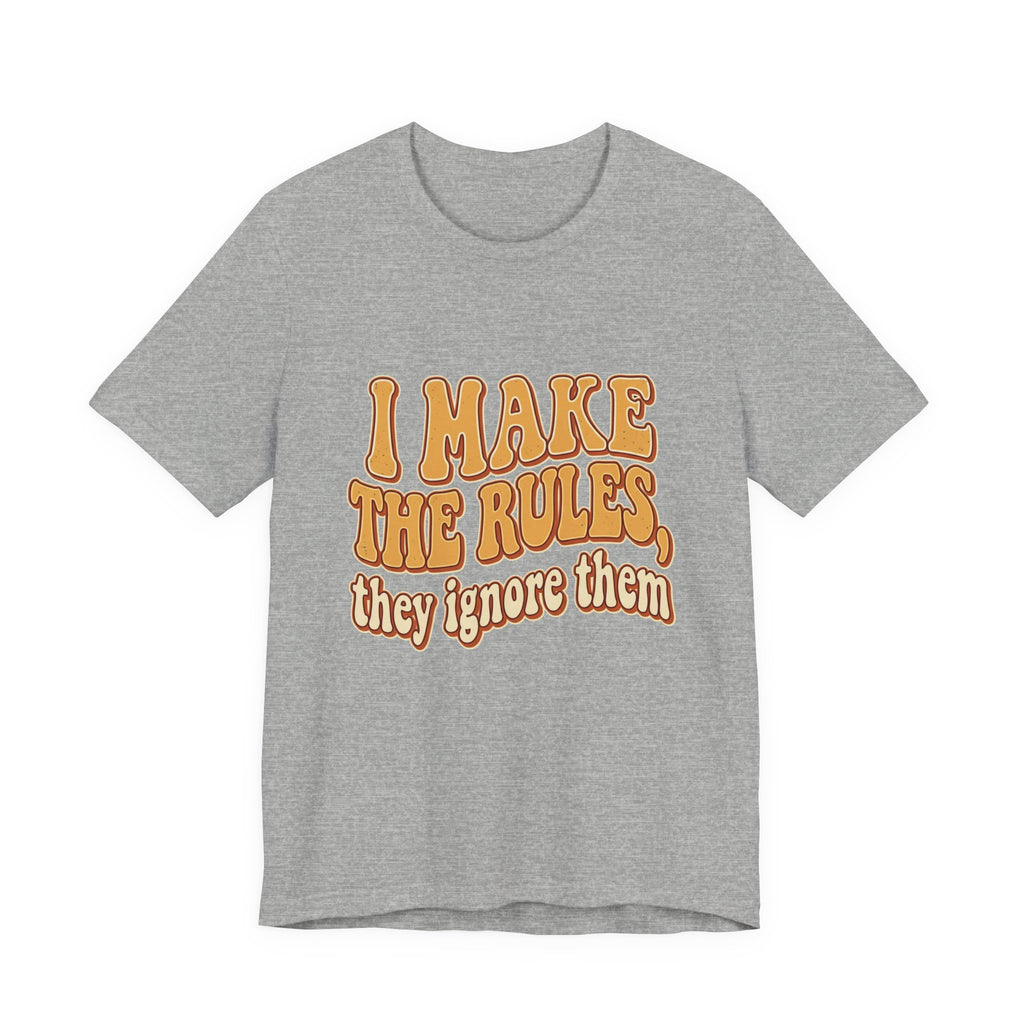 I Make The Rules They Ignore Them Tee — Funny Retro Graphic T-Shirt