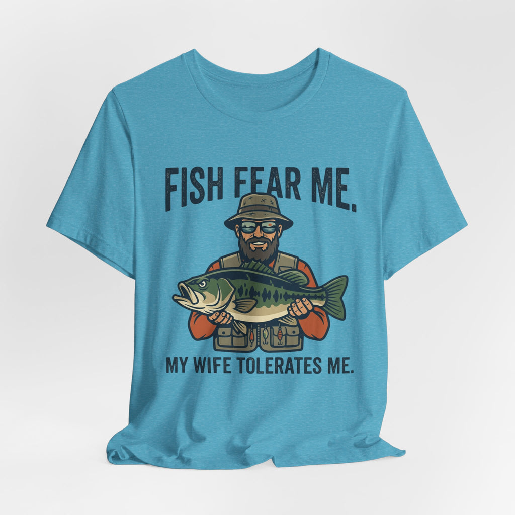 Fishing T‑Shirt — "Fish Fear Me, My Wife Tolerates Me" Funny Fisherman Tee