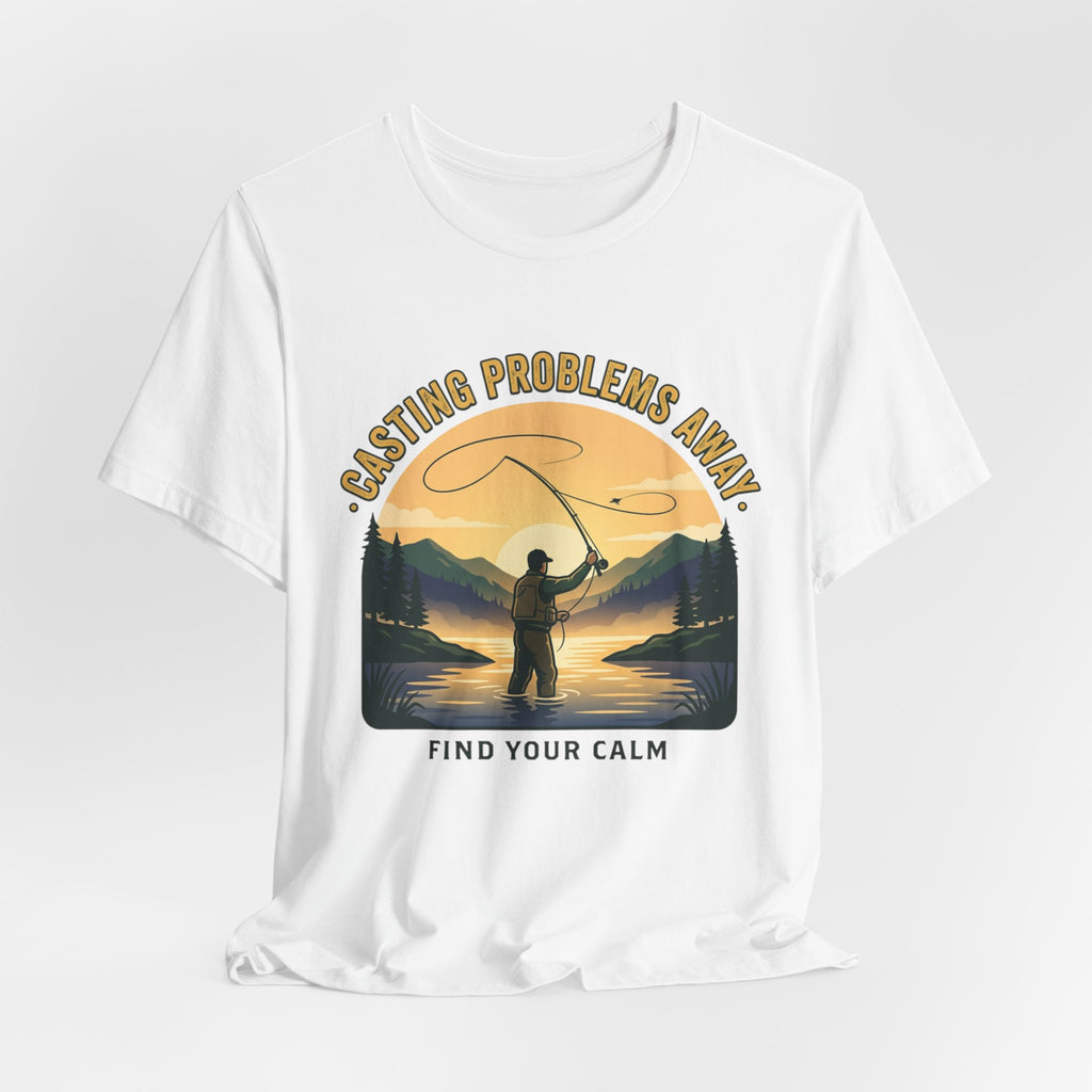 Fishing T-Shirt — "Casting Problems Away, Find Your Calm" Outdoor Angler Tee