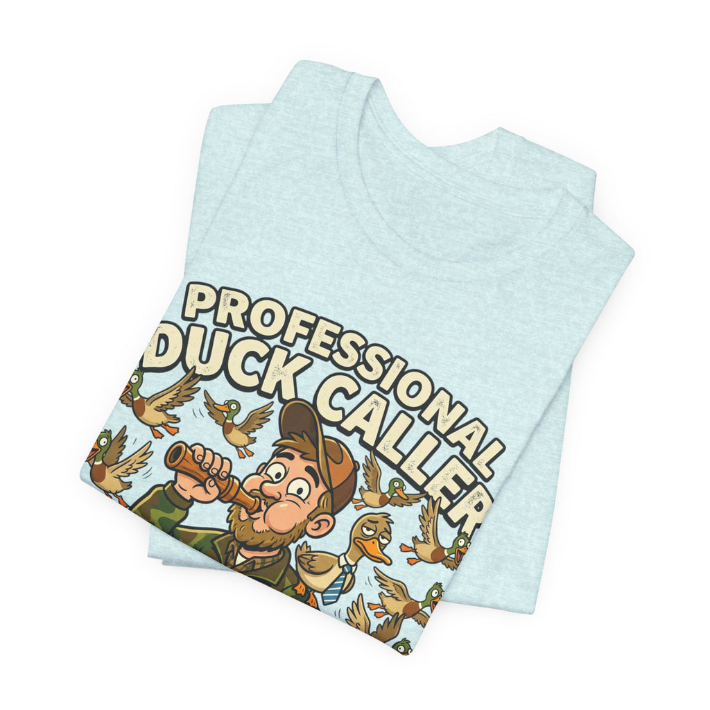 Professional Duck Caller T-Shirt — Funny Hunting Tee for Duck Hunters
