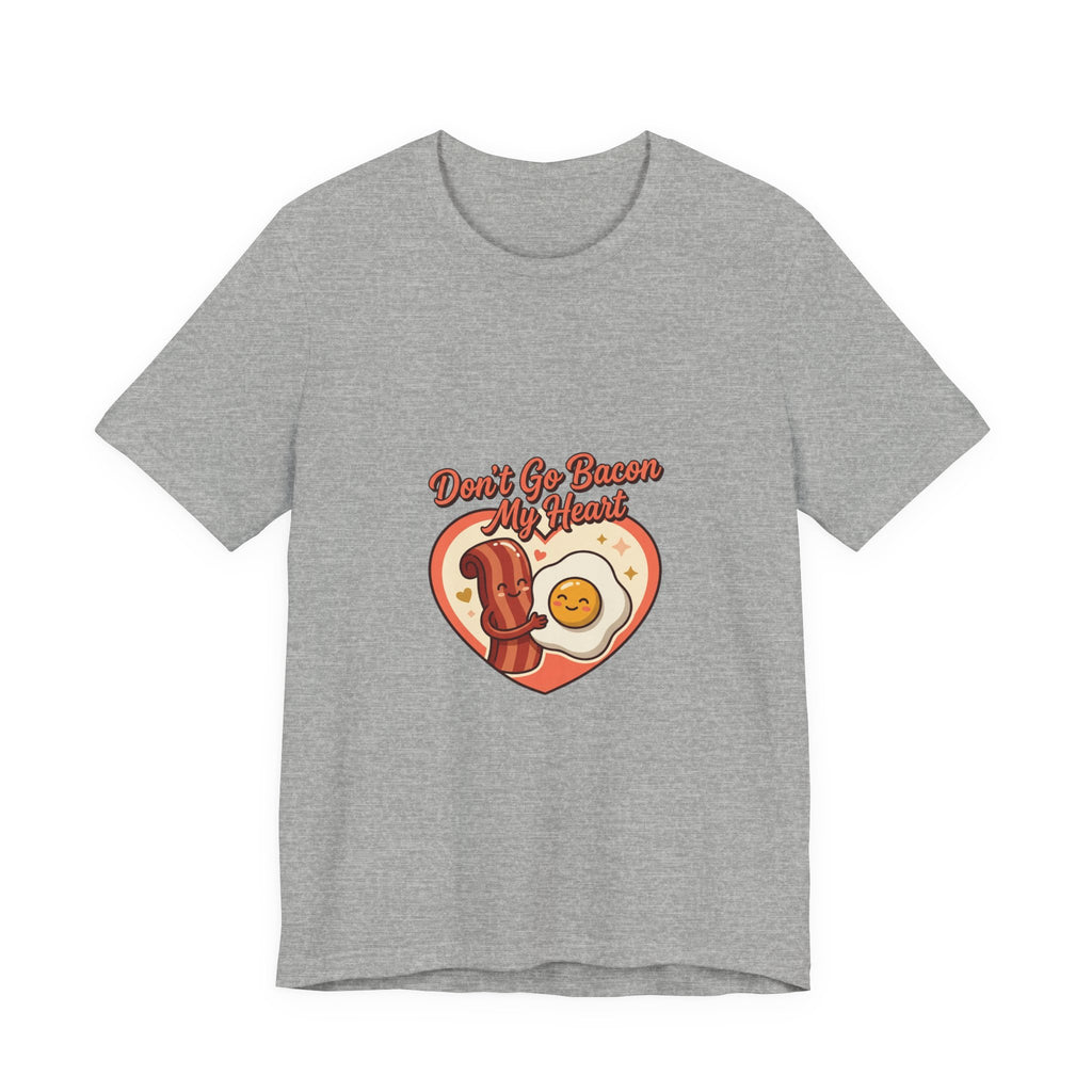 Don't Go Bacon My Heart T‑Shirt — Cute Bacon & Egg Heart Graphic Tee