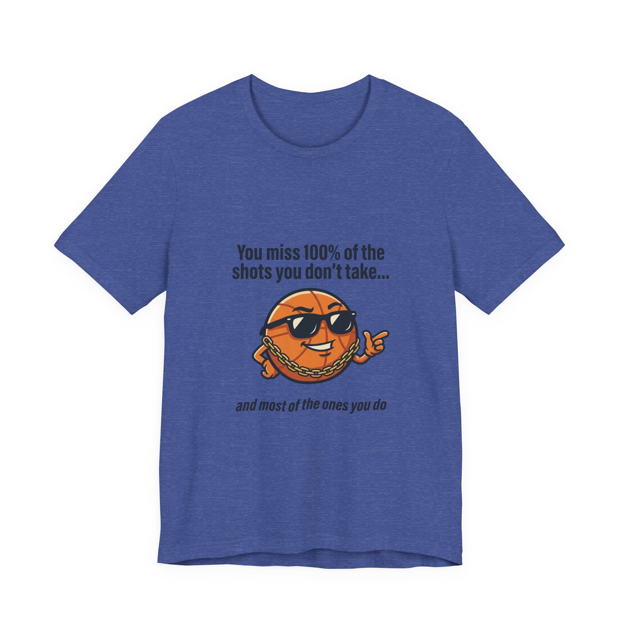 You Miss 100% of the Shots T-Shirt — Funny Basketball Tee