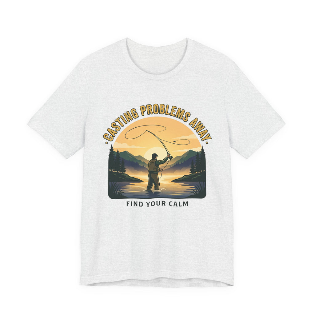 Fishing T-Shirt — "Casting Problems Away, Find Your Calm" Outdoor Angler Tee