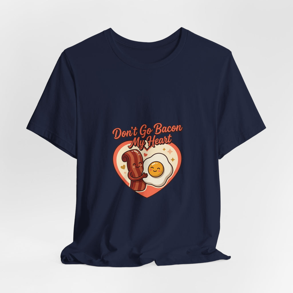 Don't Go Bacon My Heart T‑Shirt — Cute Bacon & Egg Heart Graphic Tee