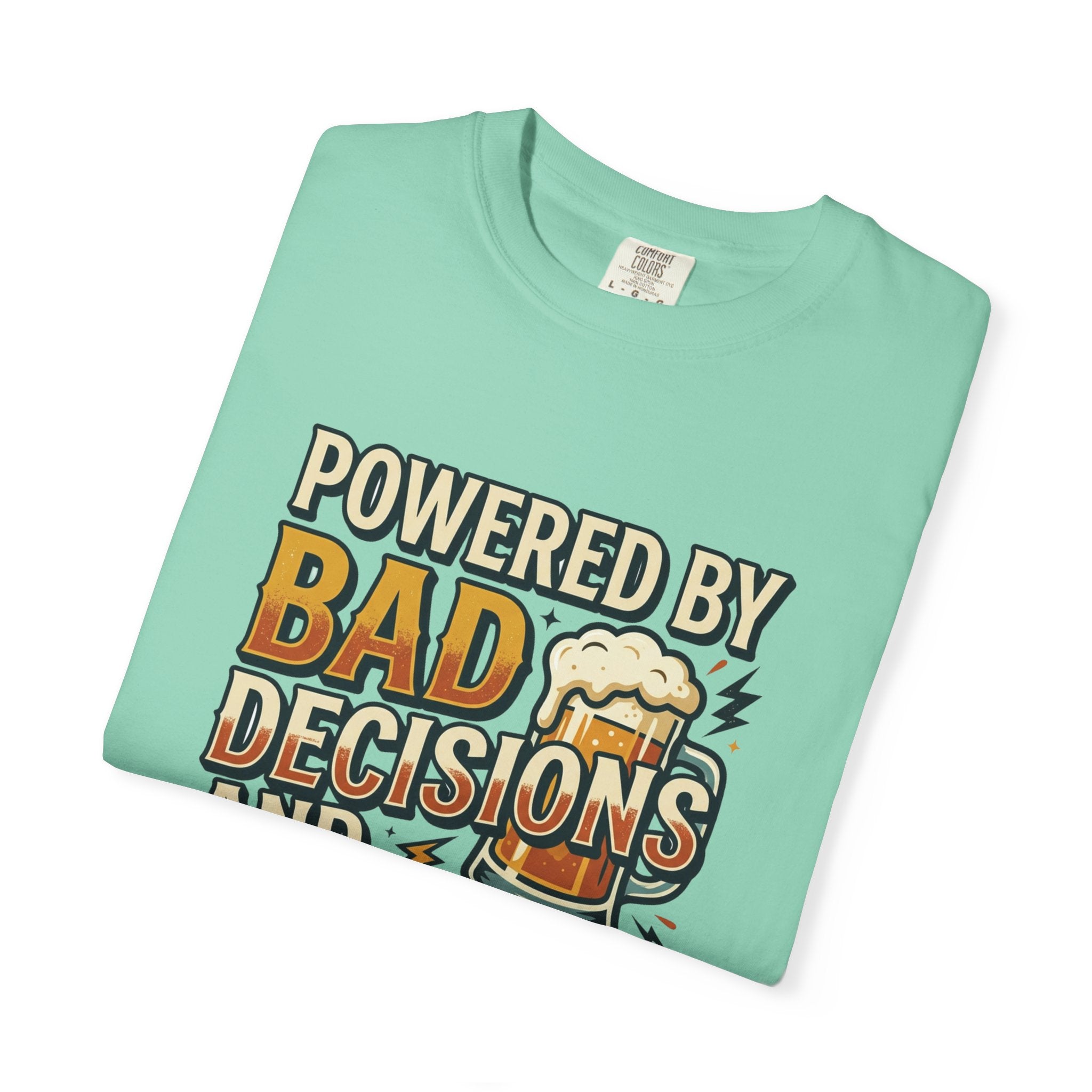 T-Shirt — "Powered by Bad Decisions and Cold Beer" Graphic Tee