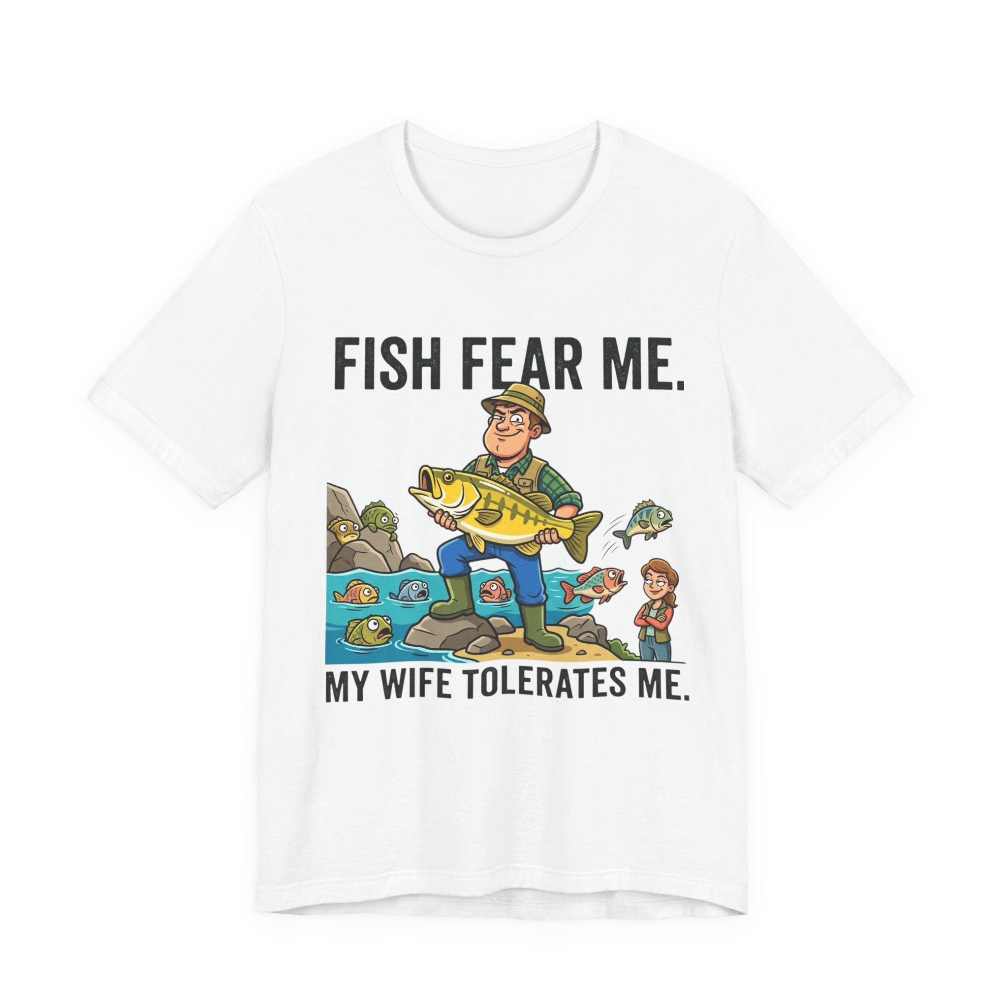 Fishing Humor T-Shirt — "Fish Fear Me. My Wife Tolerates Me." Graphic Tee