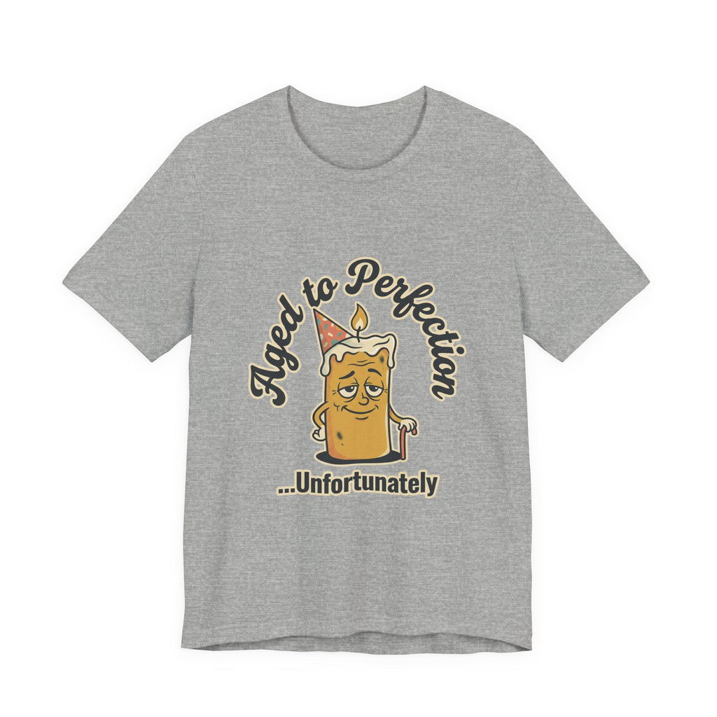 Aged to Perfection Cake Tee — "Aged to Perfection...Unfortunately" Funny Birthday Shirt