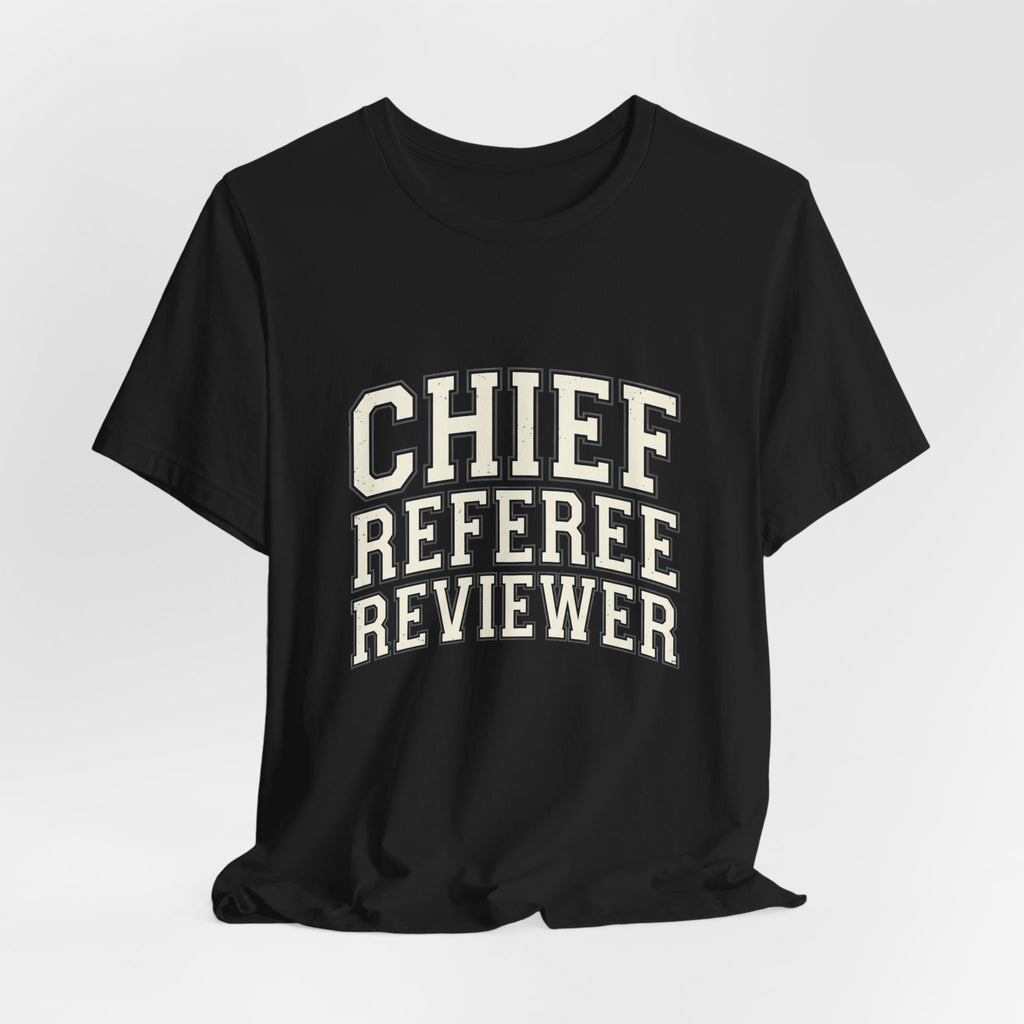 Chief Referee Reviewer T-Shirt – Funny Sports Official Tee