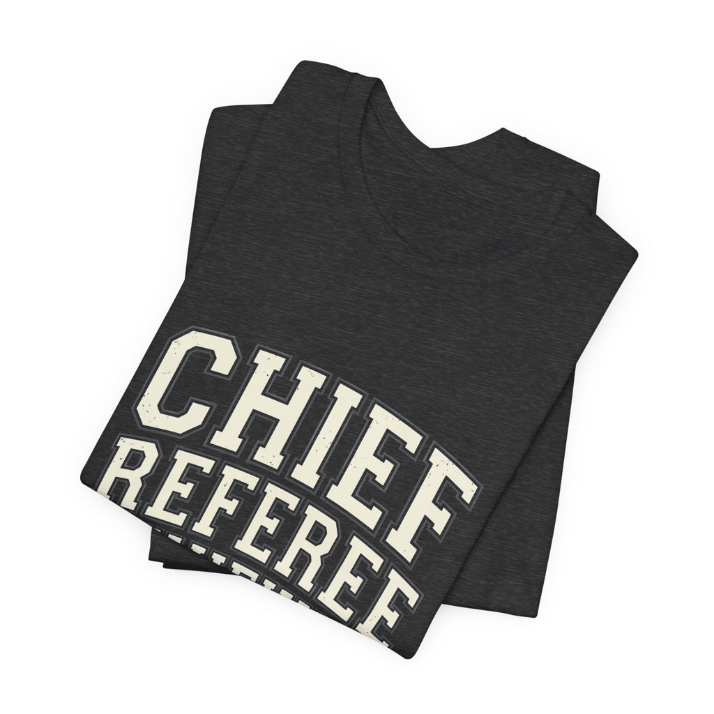 Chief Referee Reviewer T-Shirt – Funny Sports Official Tee
