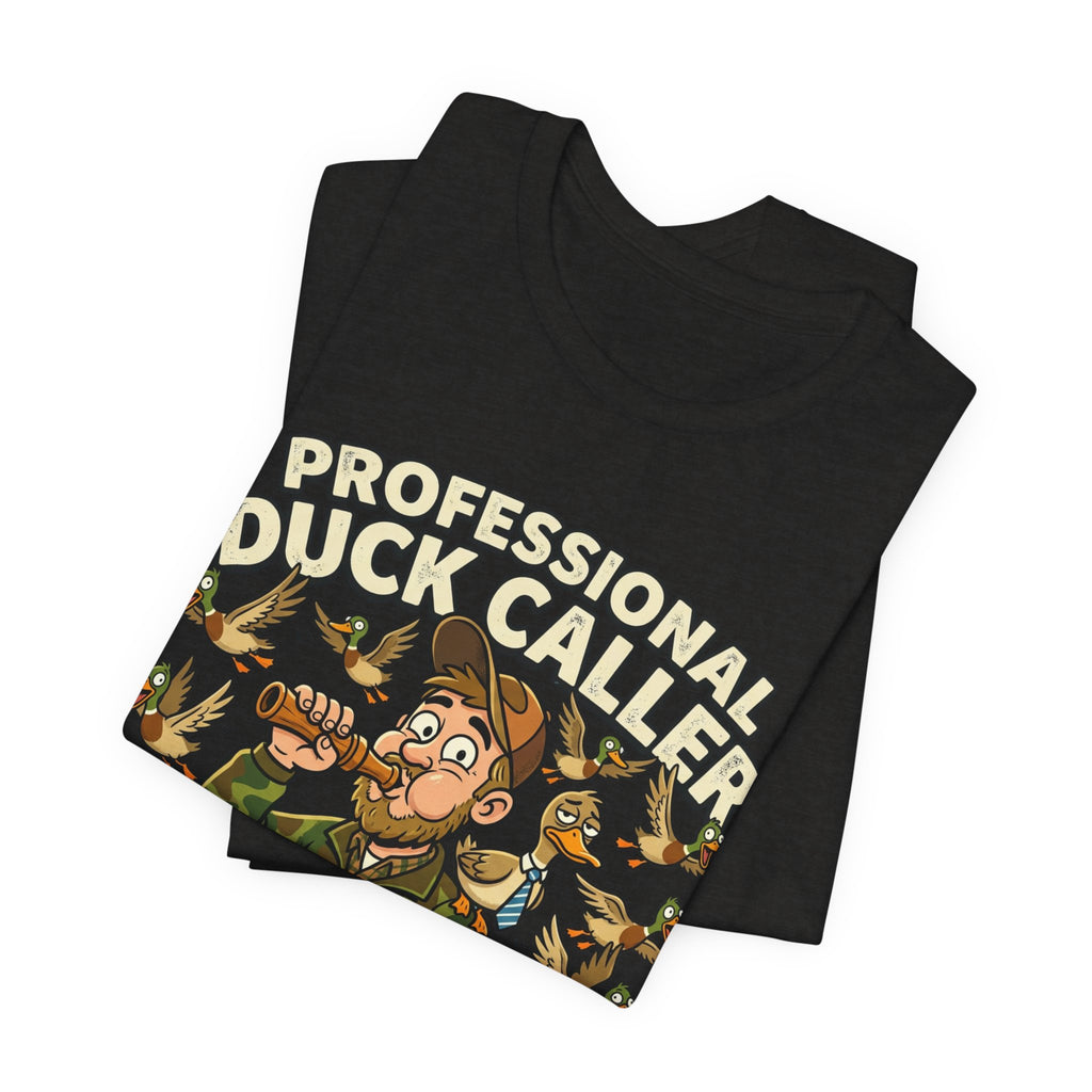 Professional Duck Caller T-Shirt — Funny Hunting Tee for Duck Hunters