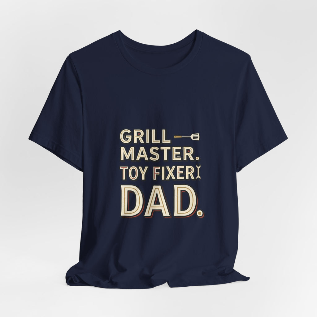 Dad T-Shirt - "Grill Master. Toy Fixer. Dad." Funny Father's Day Tee