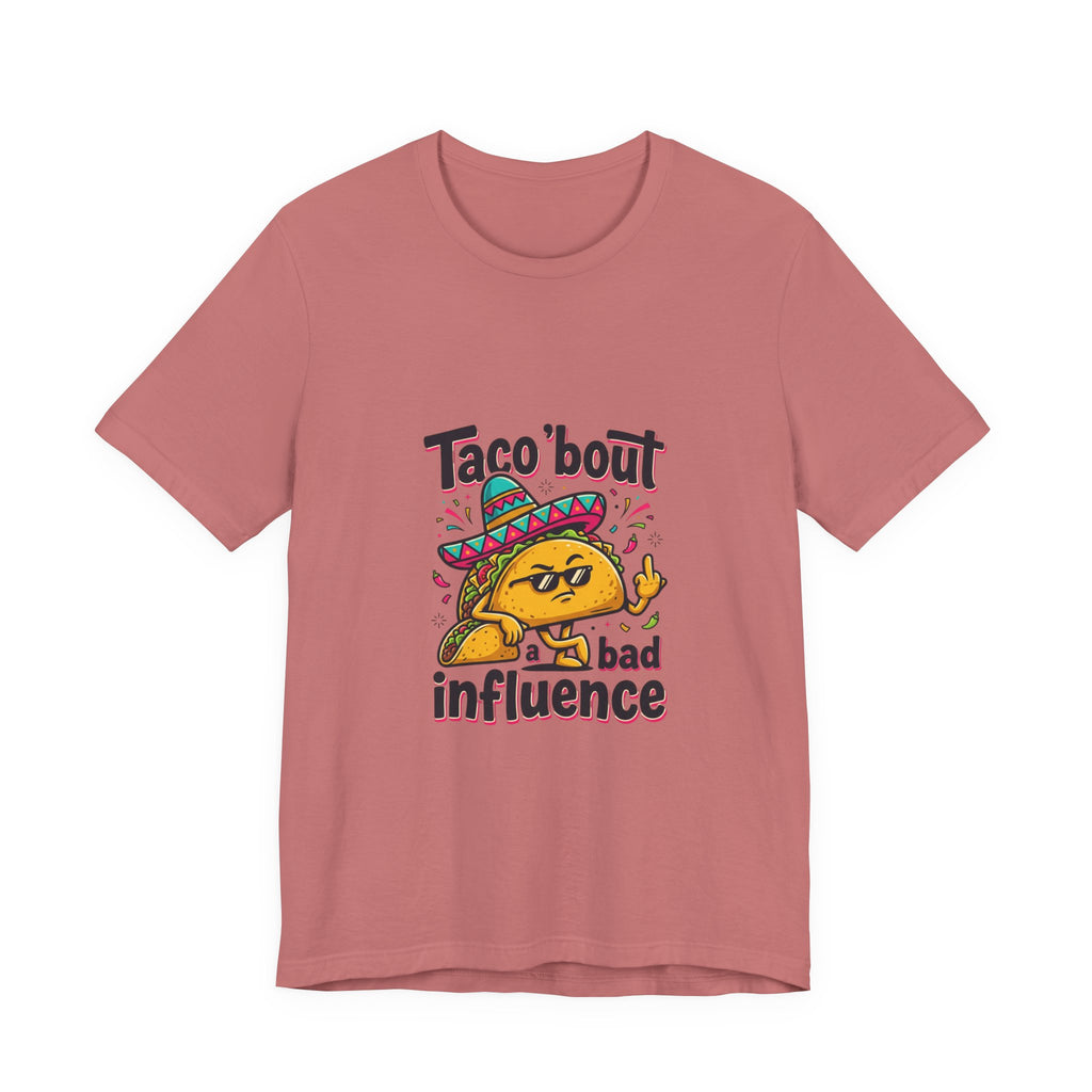 Taco 'Bout a Bad Influence Tee – Funny Taco Graphic Shirt