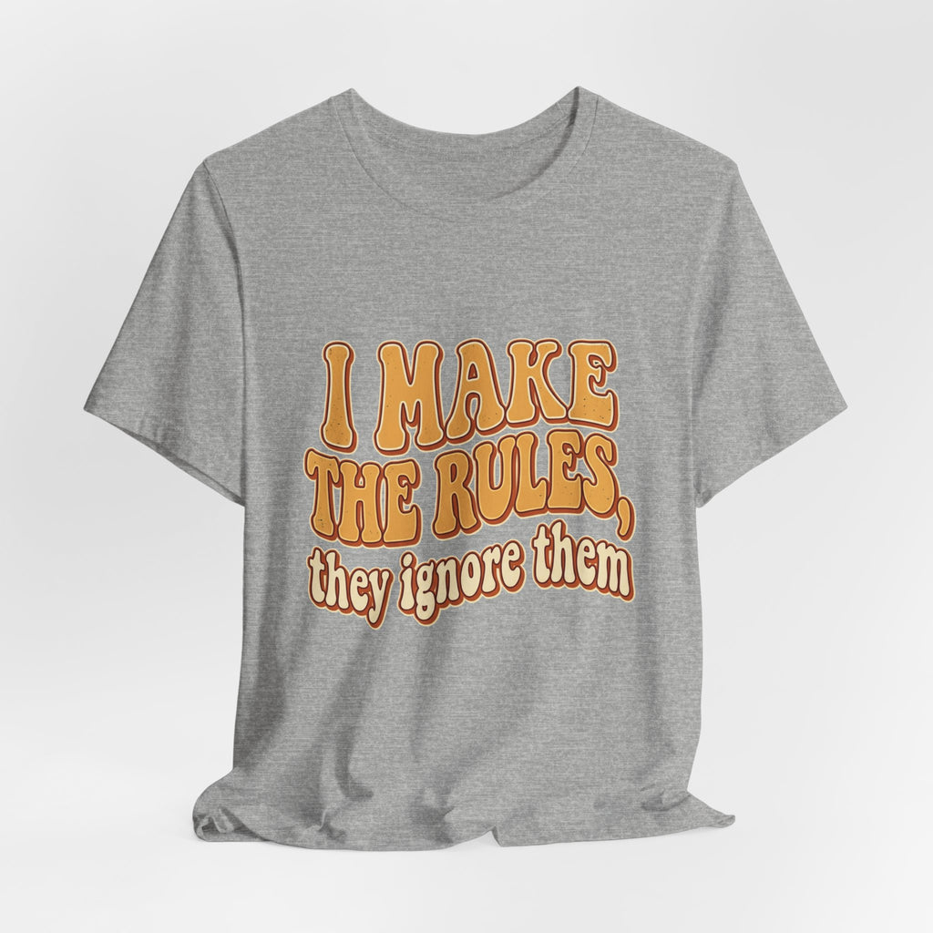 I Make The Rules They Ignore Them Tee — Funny Retro Graphic T-Shirt