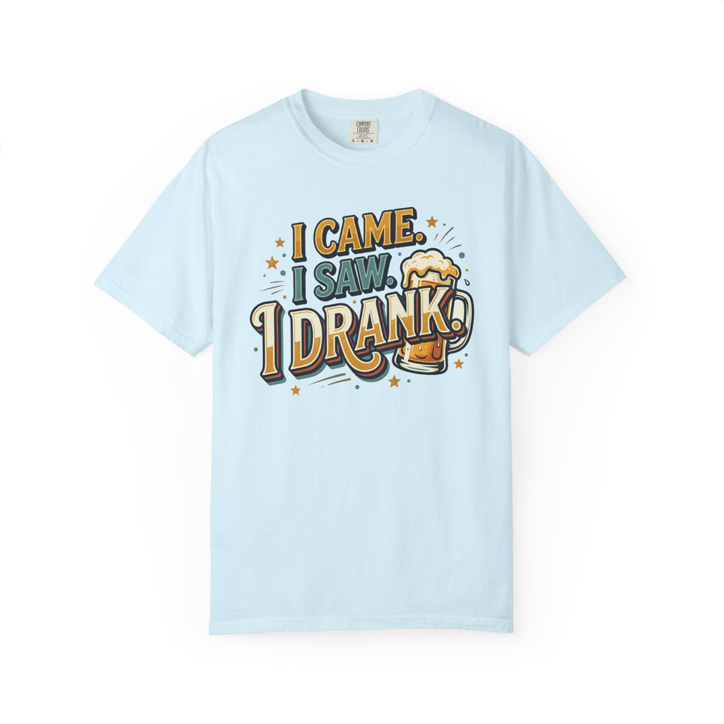I Came I Saw I Drank Beer T-Shirt — Funny Drinking Graphic Tee for Parties & St. Patrick’s Day
