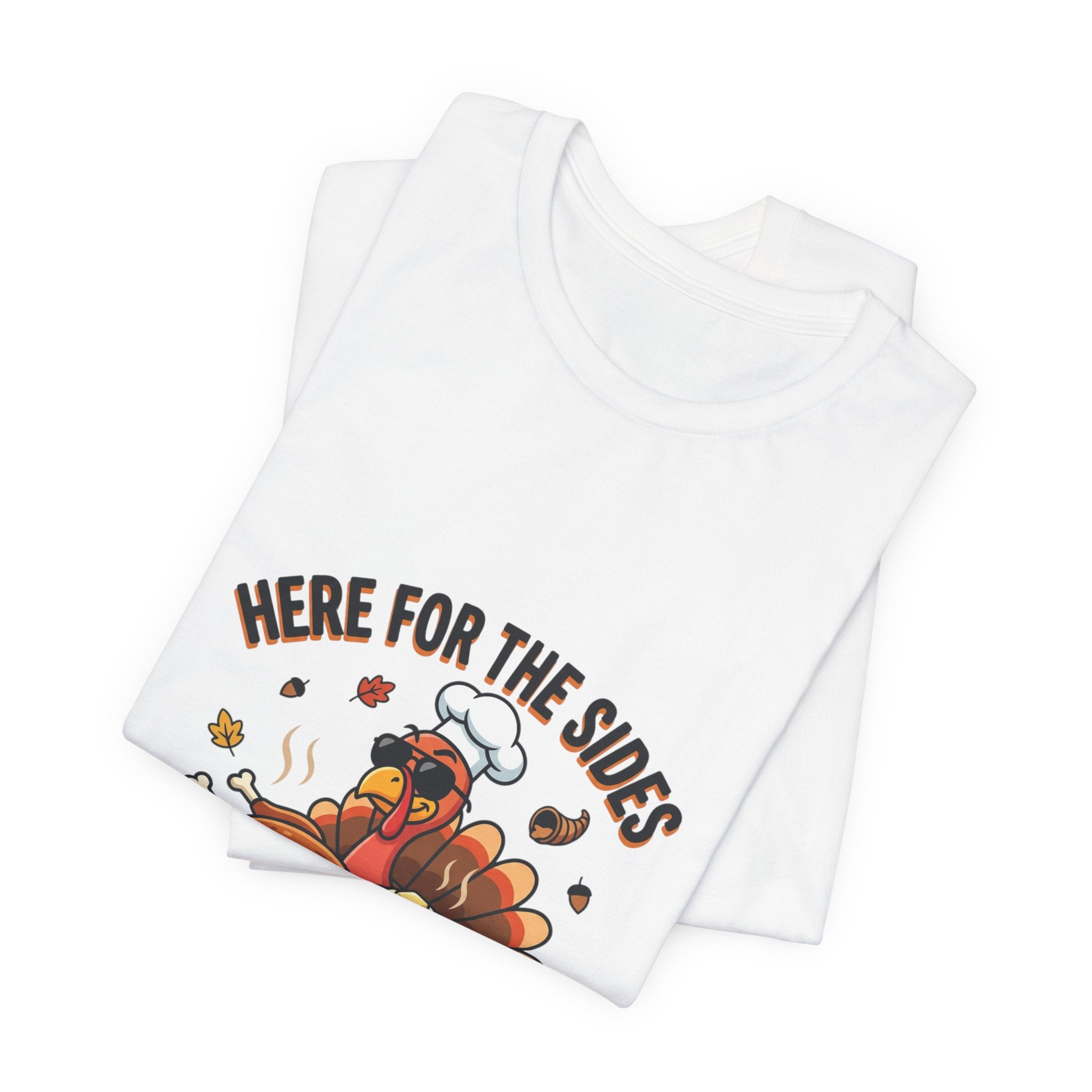 Thanksgiving Turkey Tee "Here For The Sides"