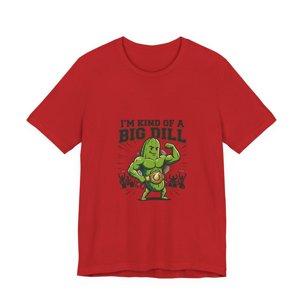 I'm Kind of a Big Dill T-Shirt — Funny Pickle Gym Tee
