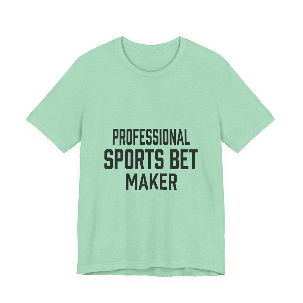 Professional Sports Bet Maker T-Shirt