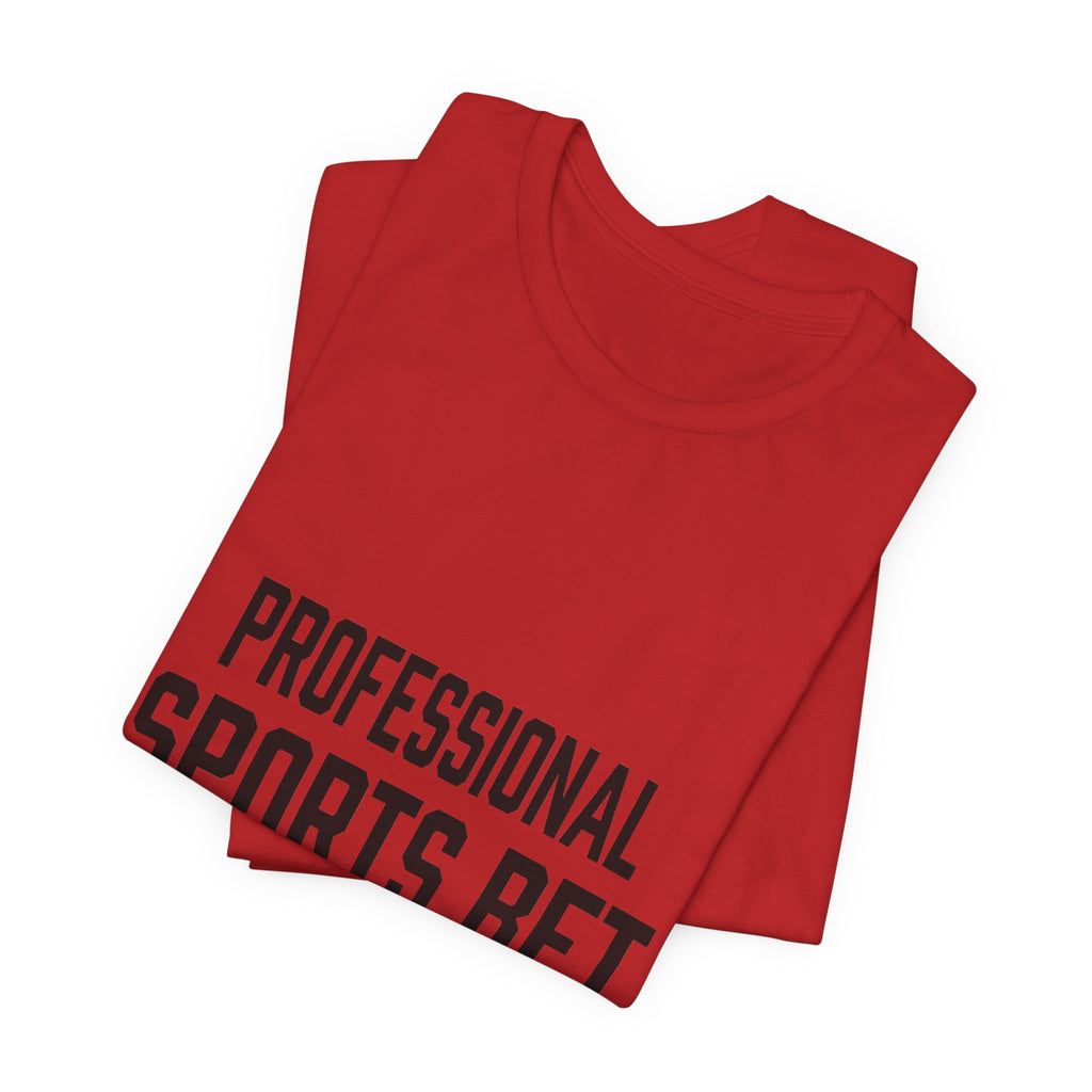 Professional Sports Bet Maker T-Shirt