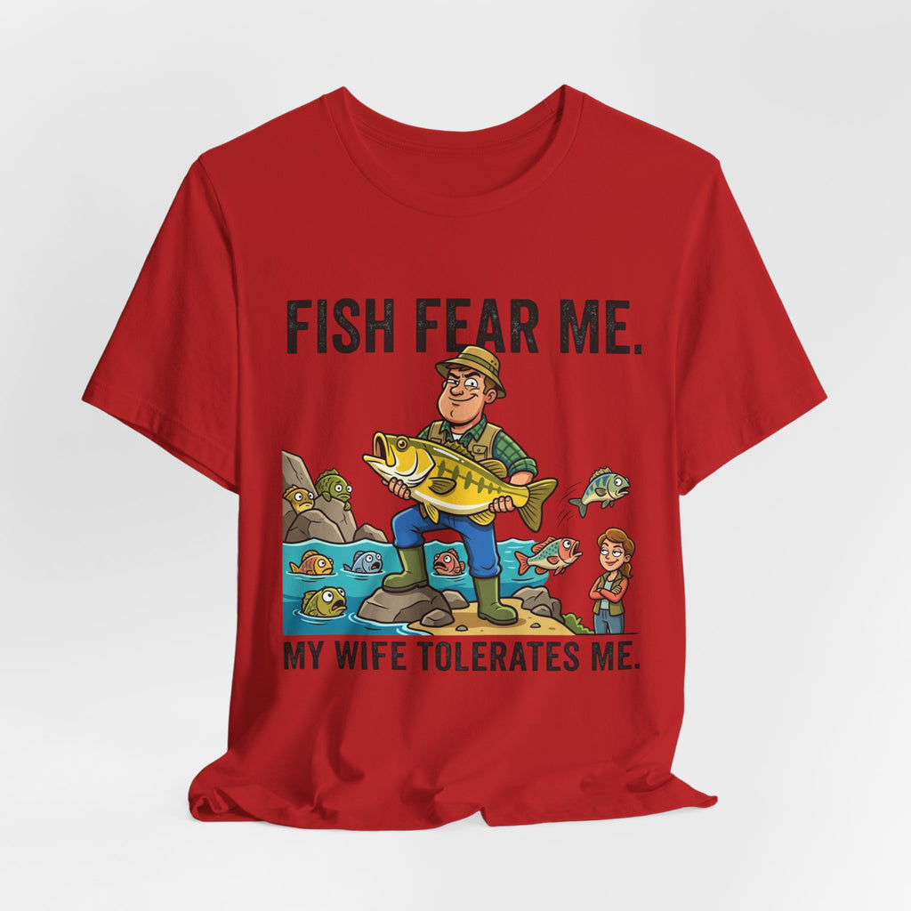 Fishing Humor T-Shirt — "Fish Fear Me. My Wife Tolerates Me." Graphic Tee