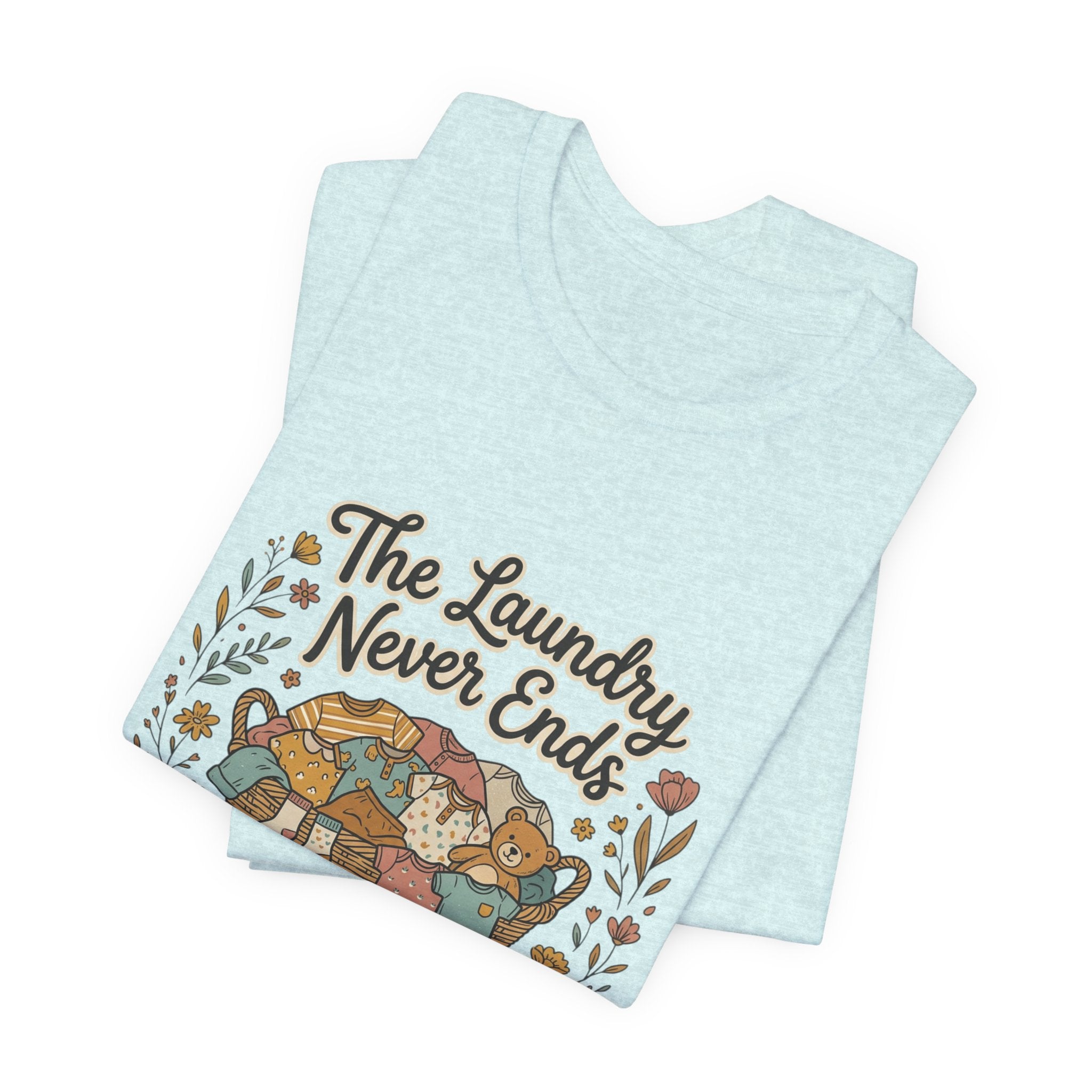 The Laundry Never Ends T-Shirt — Funny Laundry Tee