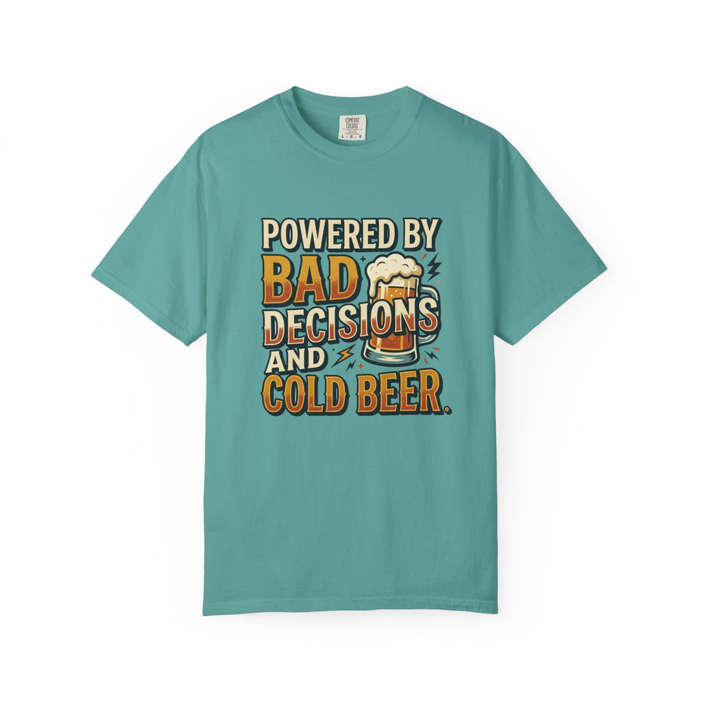 T-Shirt — "Powered by Bad Decisions and Cold Beer" Graphic Tee