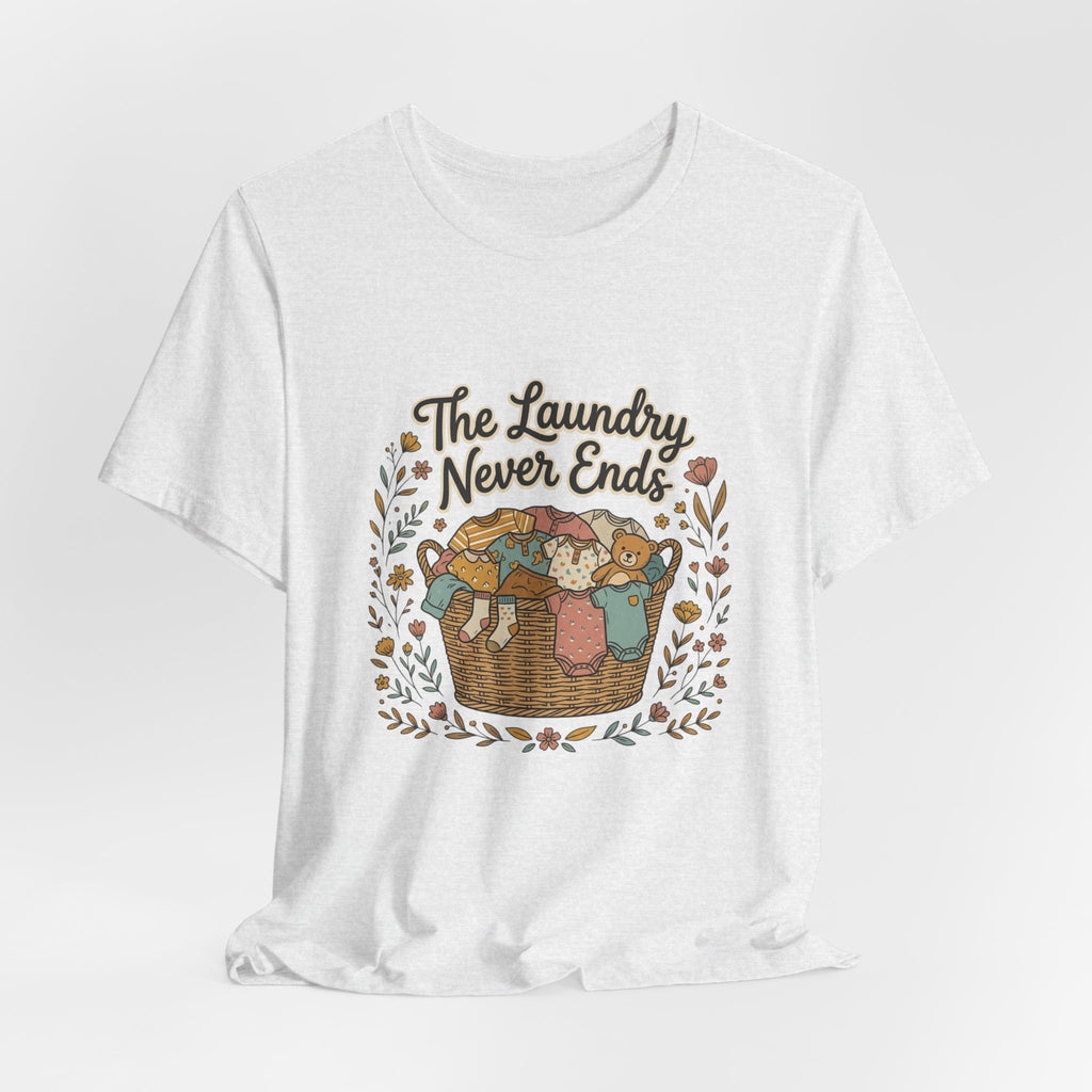 The Laundry Never Ends T-Shirt — Funny Laundry Tee
