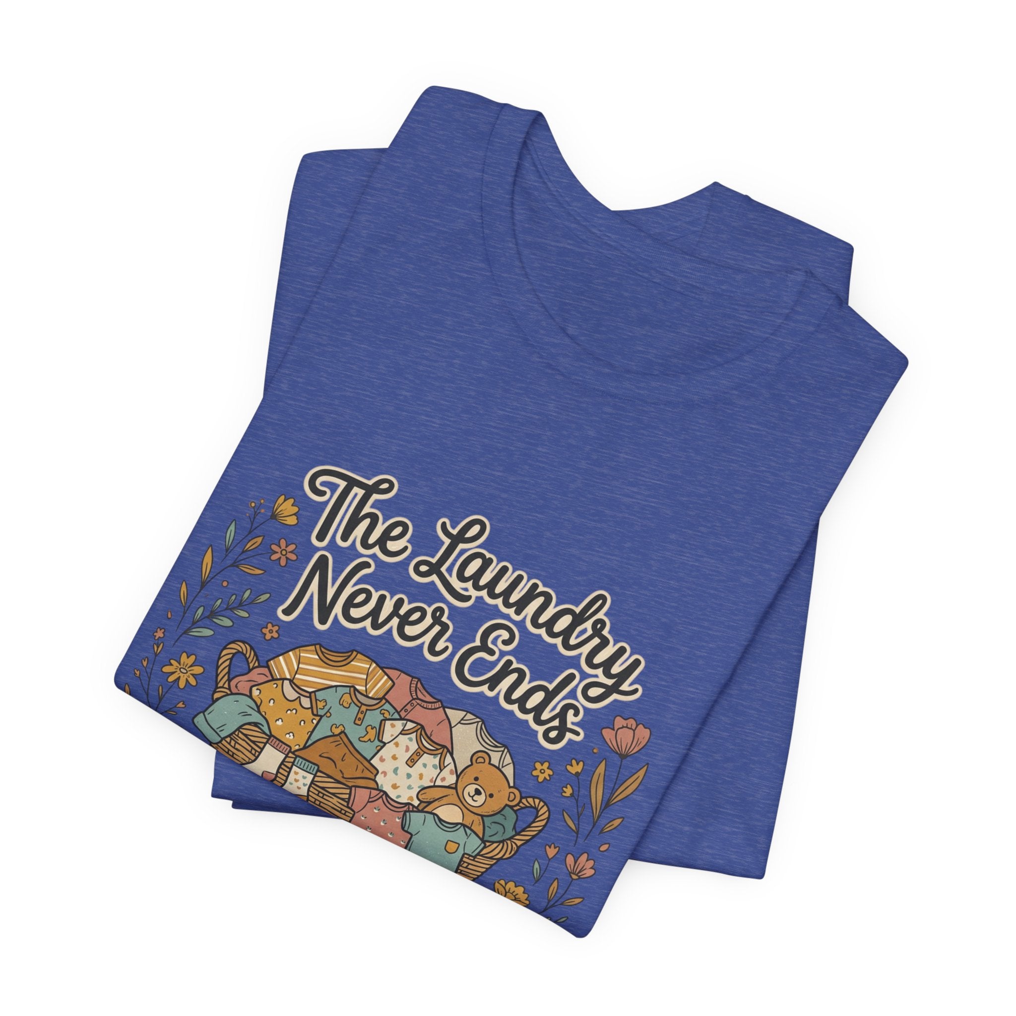 The Laundry Never Ends T-Shirt — Funny Laundry Tee