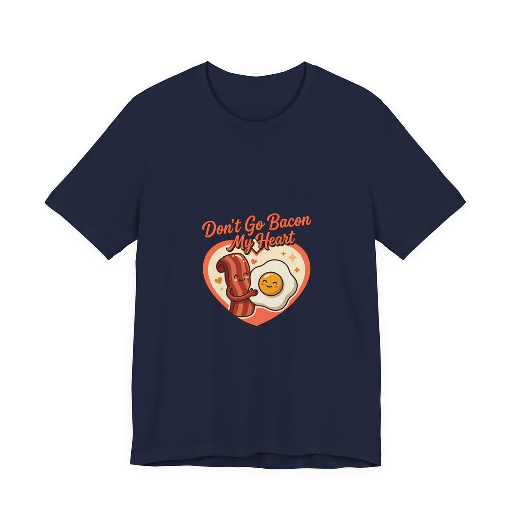 Don't Go Bacon My Heart T‑Shirt — Cute Bacon & Egg Heart Graphic Tee