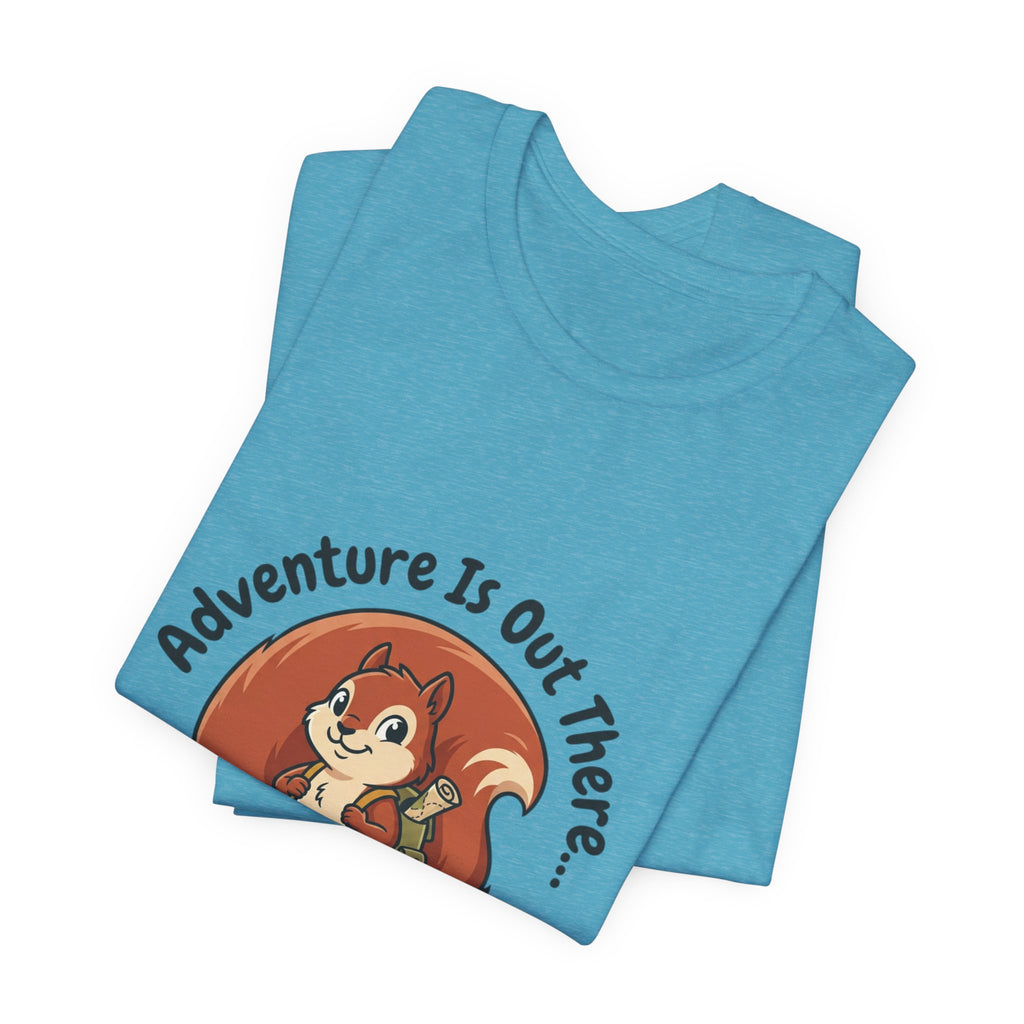 Adventure Is Out There T-Shirt — Cute Squirrel Hiker “And So Are Snacks” Graphic Tee
