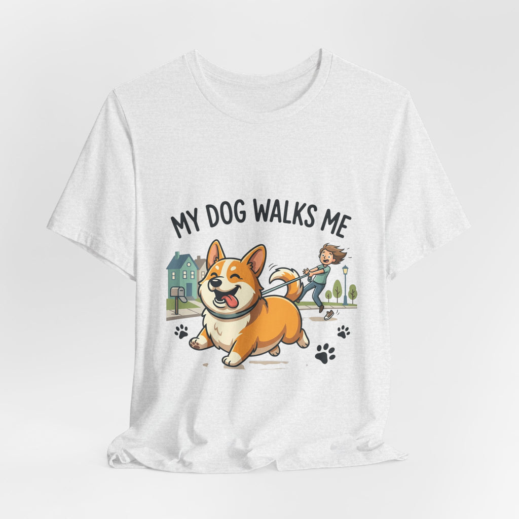 My Dog Walks Me Corgi T-Shirt — Funny Dog Lover Tee