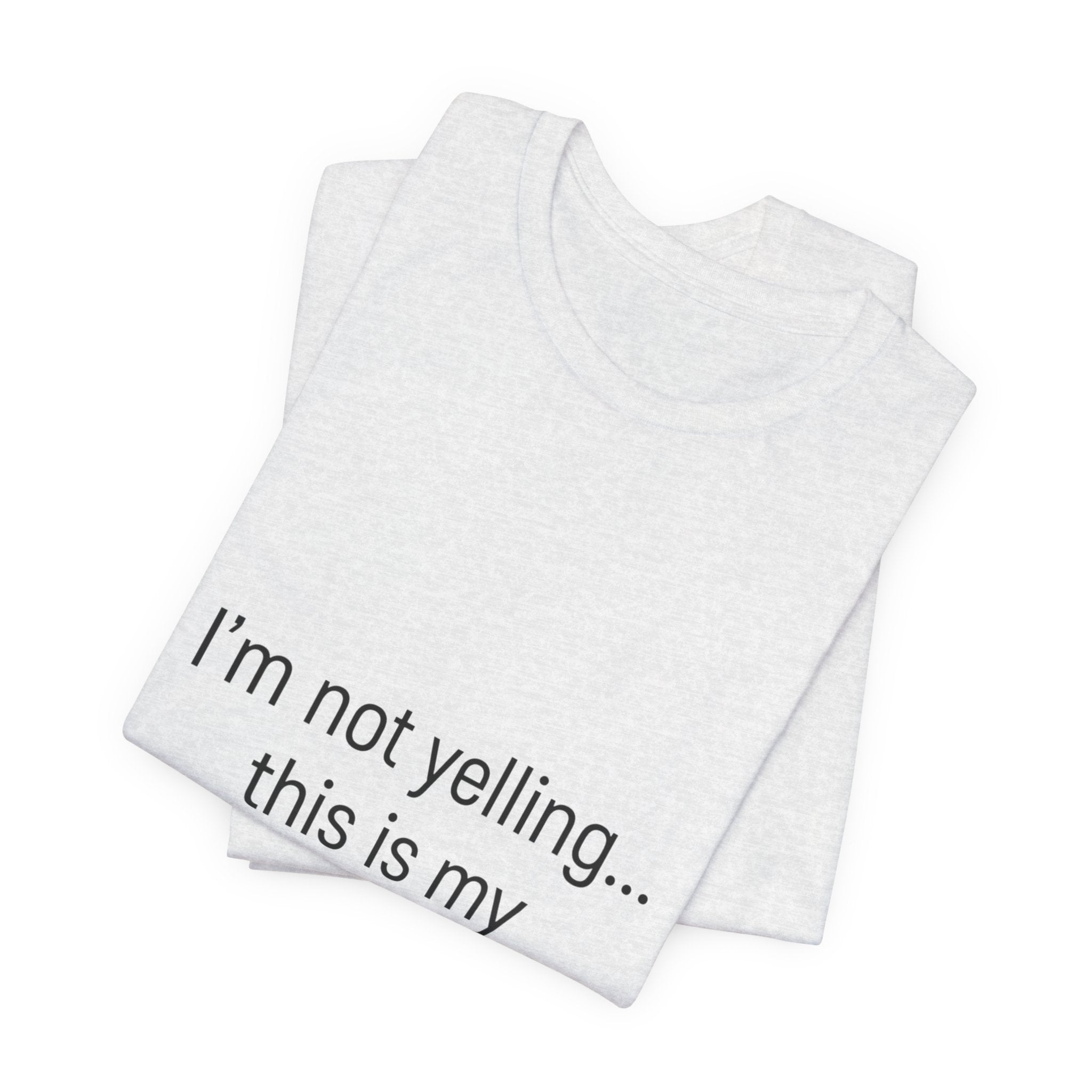 Parenting Voice T-Shirt — "I'm Not Yelling... This Is My Parenting Voice" Tee