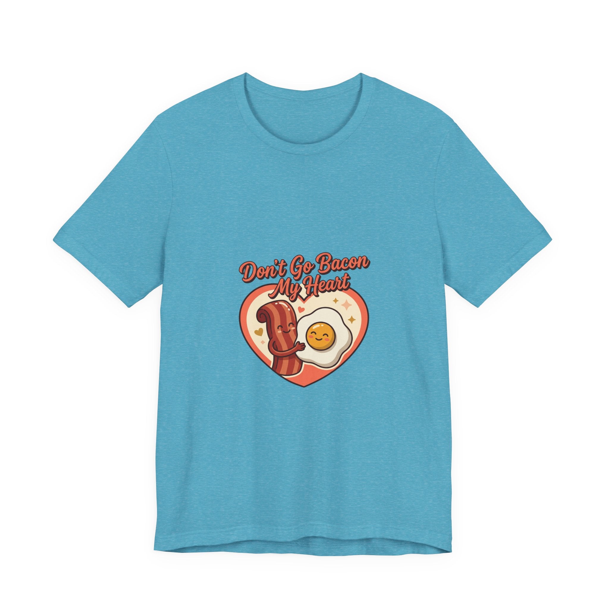 Don't Go Bacon My Heart T‑Shirt — Cute Bacon & Egg Heart Graphic Tee