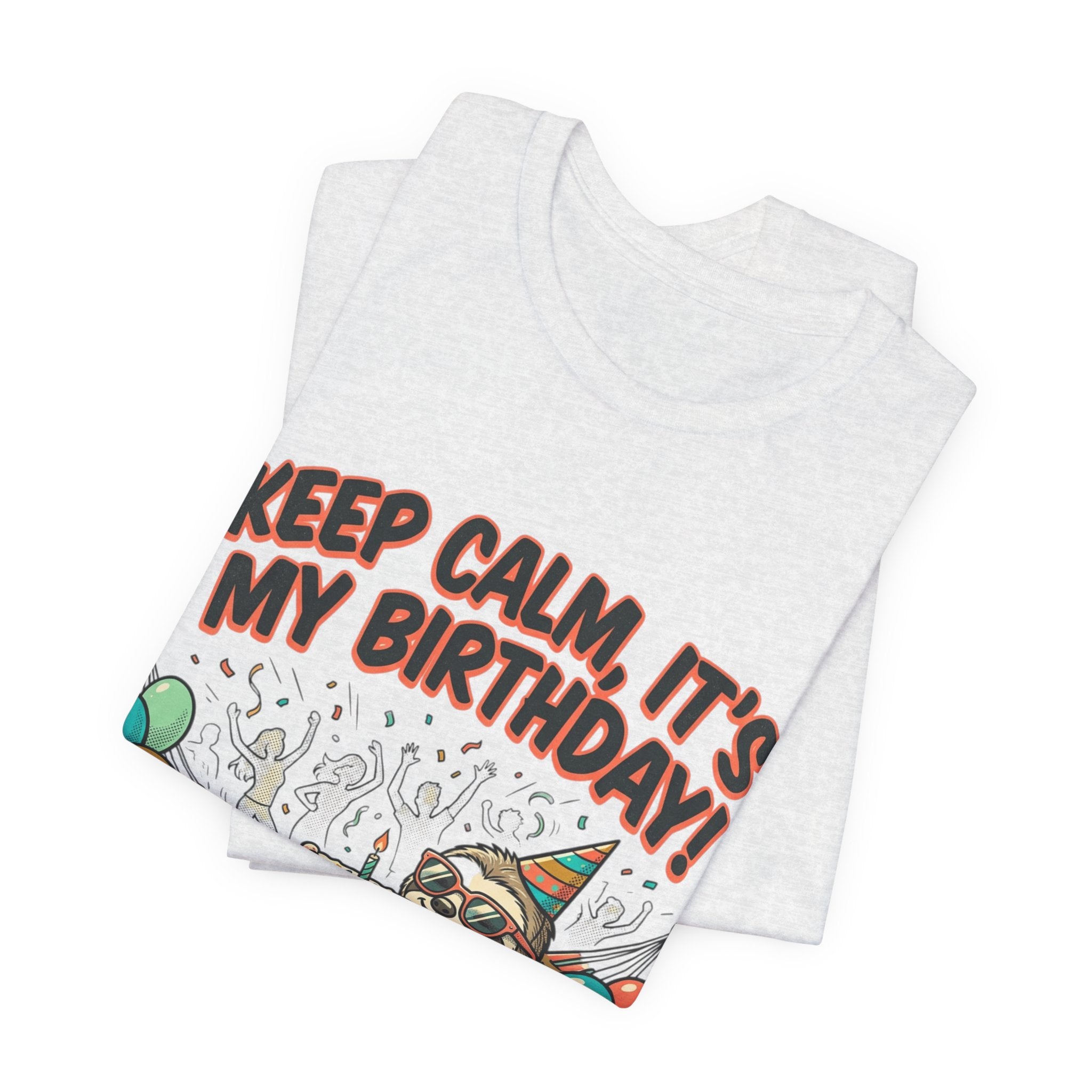 Birthday Sloth Tee – "Keep Calm, It's My Birthday!" Graphic T-Shirt