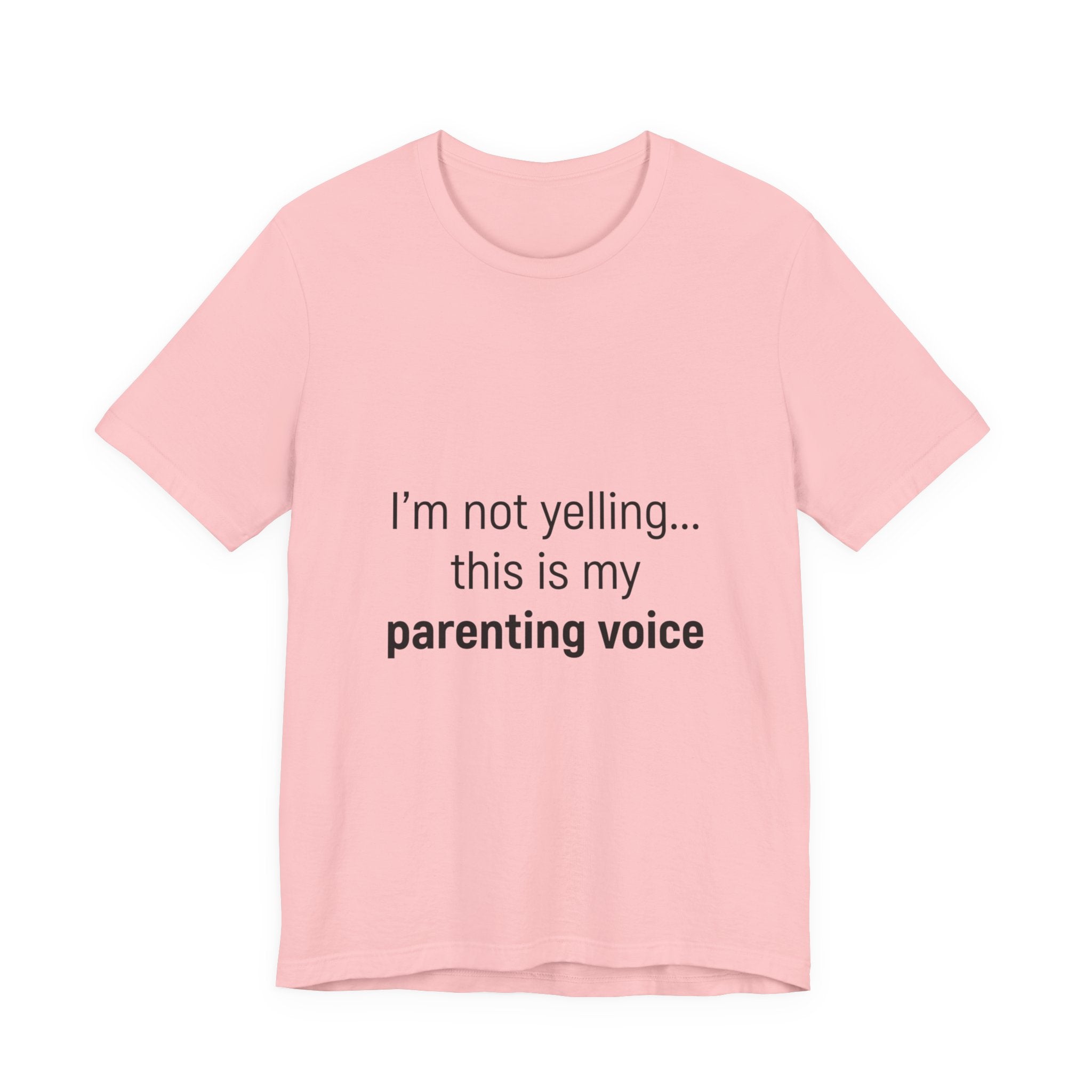 Parenting Voice T-Shirt — "I'm Not Yelling... This Is My Parenting Voice" Tee