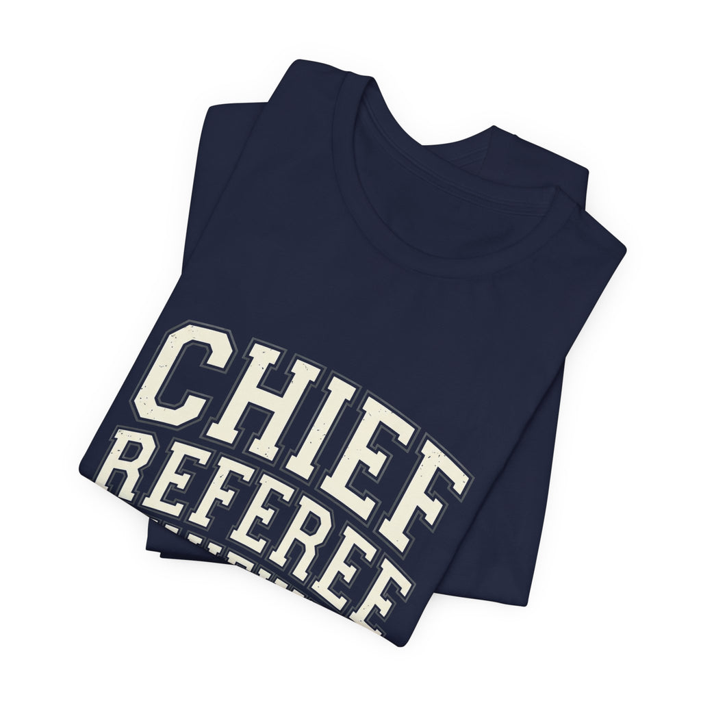Chief Referee Reviewer T-Shirt – Funny Sports Official Tee