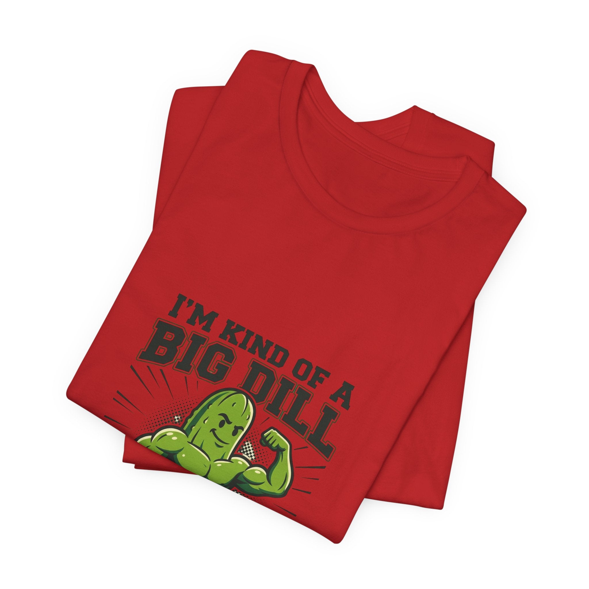 I'm Kind of a Big Dill T-Shirt — Funny Pickle Gym Tee