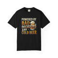 T-Shirt — "Powered by Bad Decisions and Cold Beer" Graphic Tee