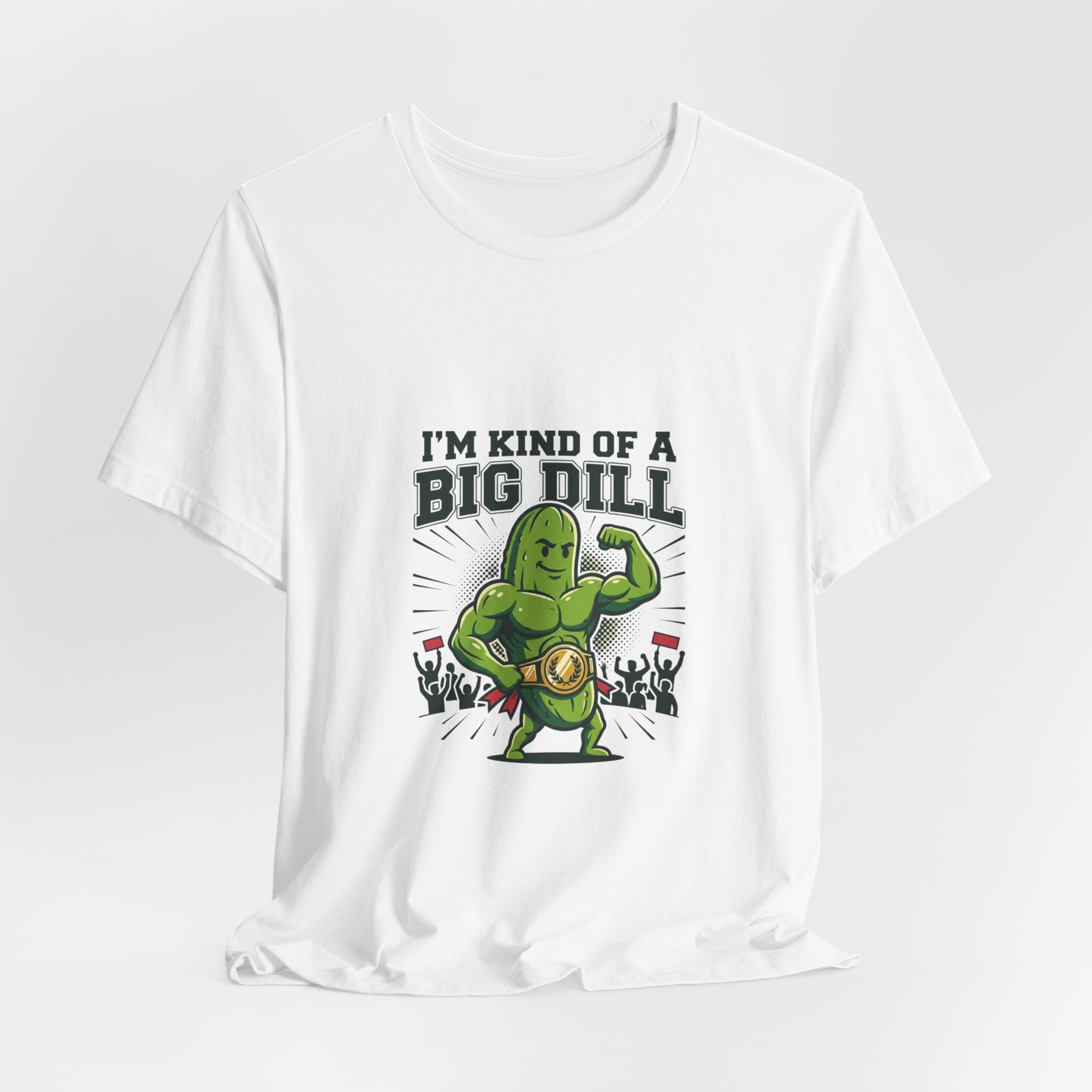 I'm Kind of a Big Dill T-Shirt — Funny Pickle Gym Tee