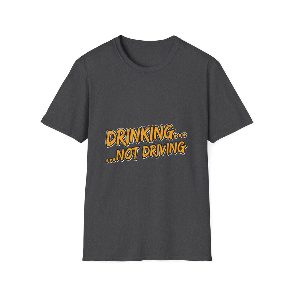 Drinking… Not Driving T-Shirt — Funny Sober Driver Awareness Tee