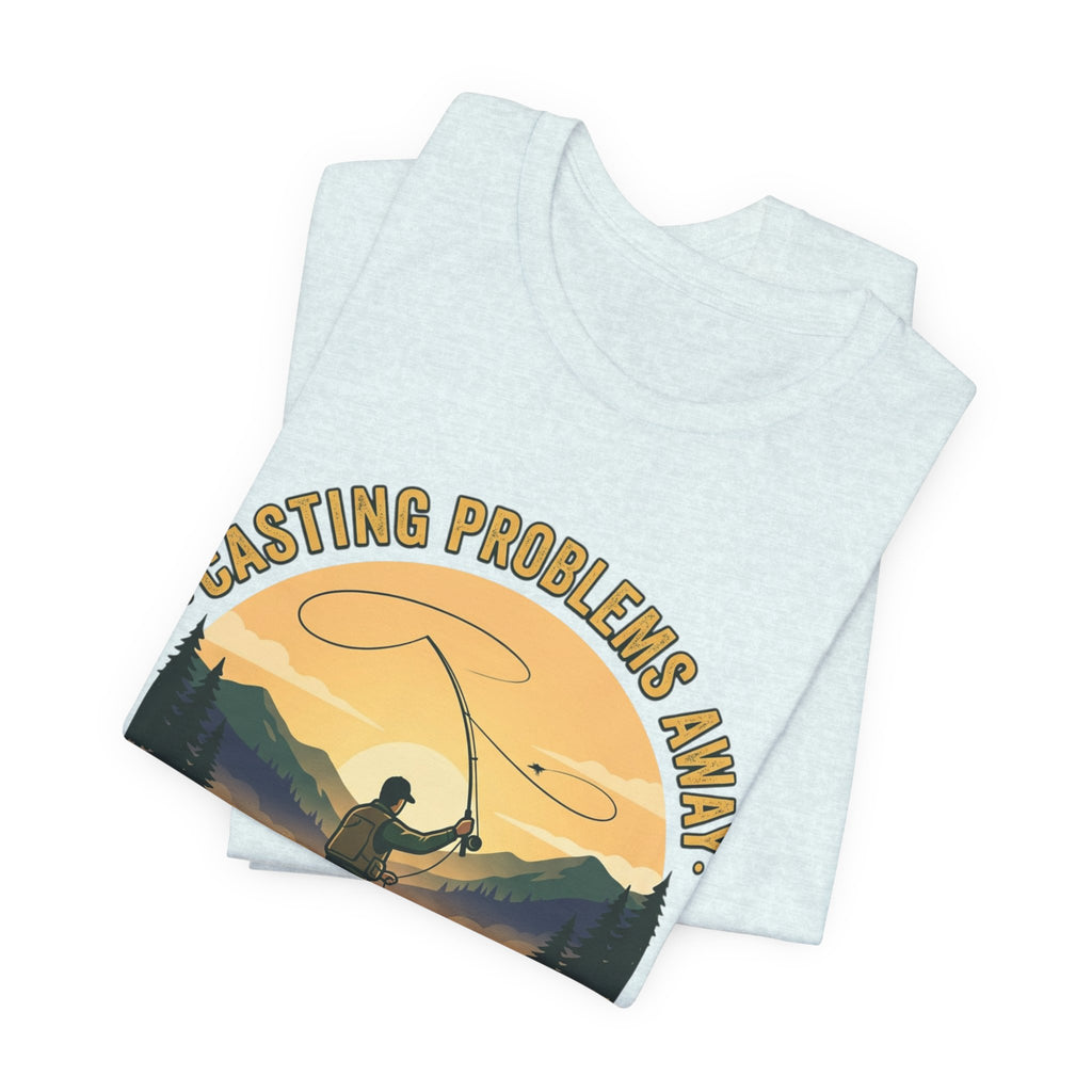 Fishing T-Shirt — "Casting Problems Away, Find Your Calm" Outdoor Angler Tee