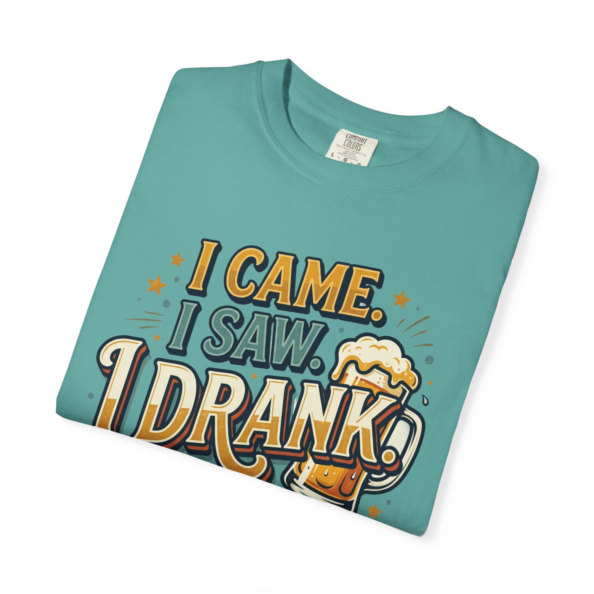 I Came I Saw I Drank Beer T-Shirt — Funny Drinking Graphic Tee for Parties & St. Patrick’s Day