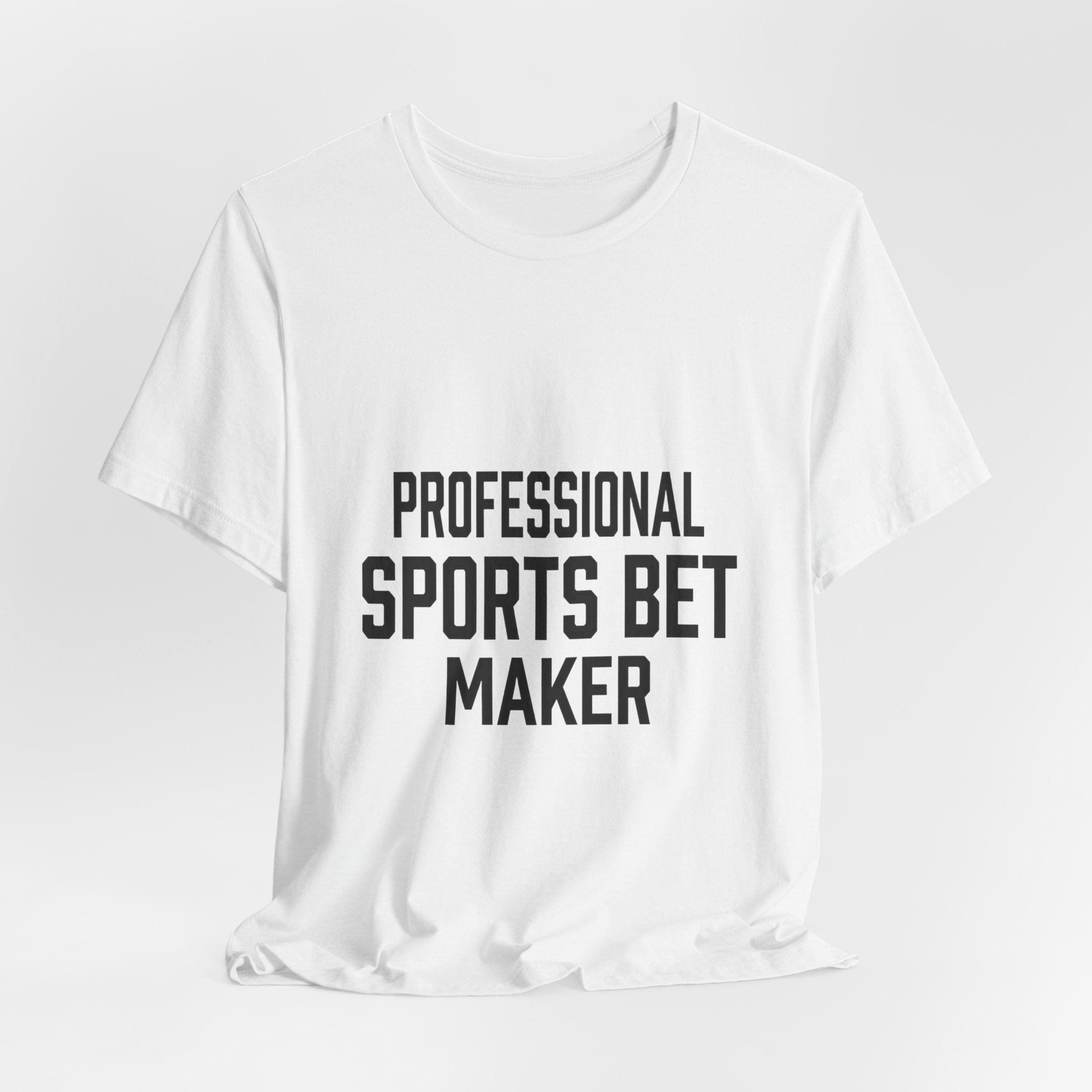 Professional Sports Bet Maker T-Shirt
