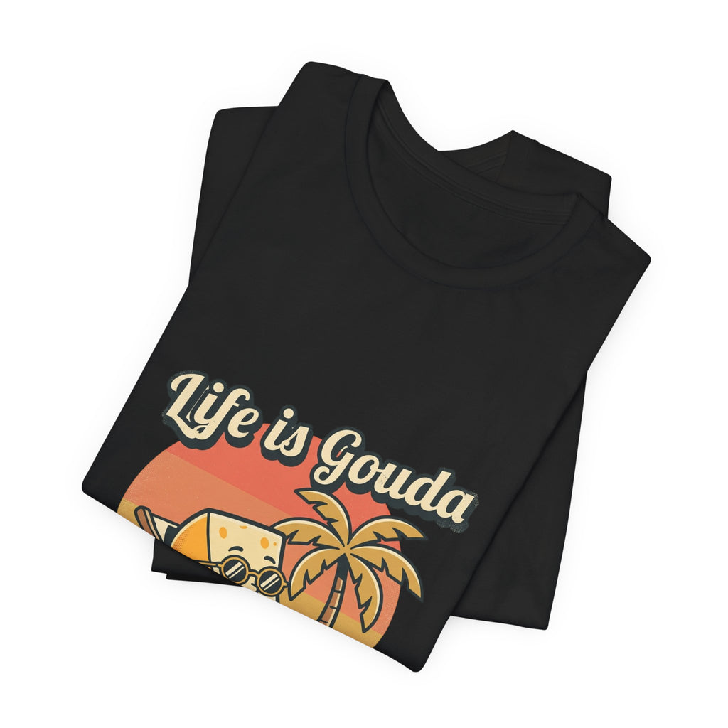 Life is Gouda Graphic Tee – Funny Cheese Vacation T-Shirt