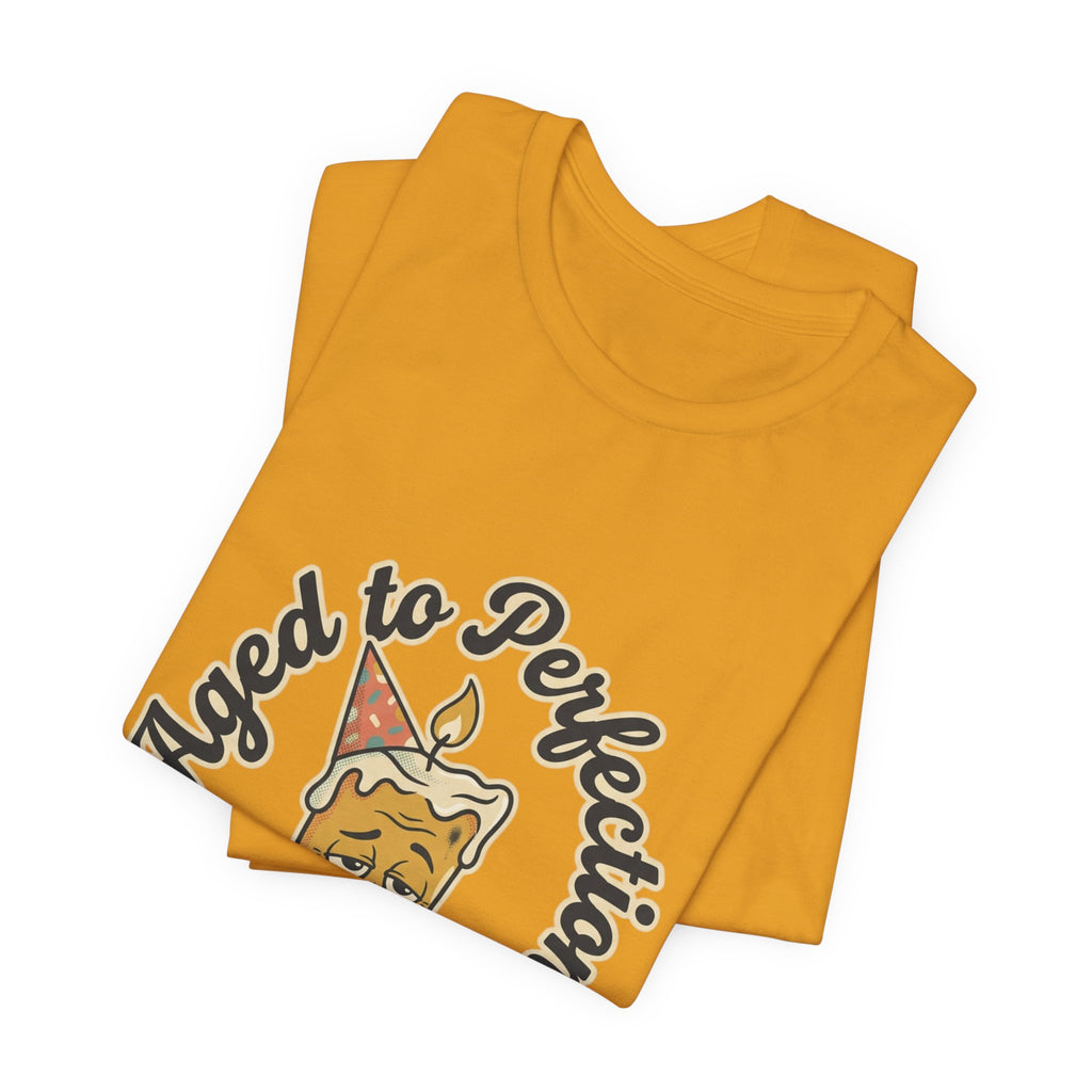Aged to Perfection Cake Tee — "Aged to Perfection...Unfortunately" Funny Birthday Shirt