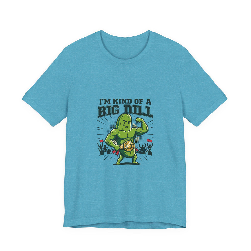 I'm Kind of a Big Dill T-Shirt — Funny Pickle Gym Tee
