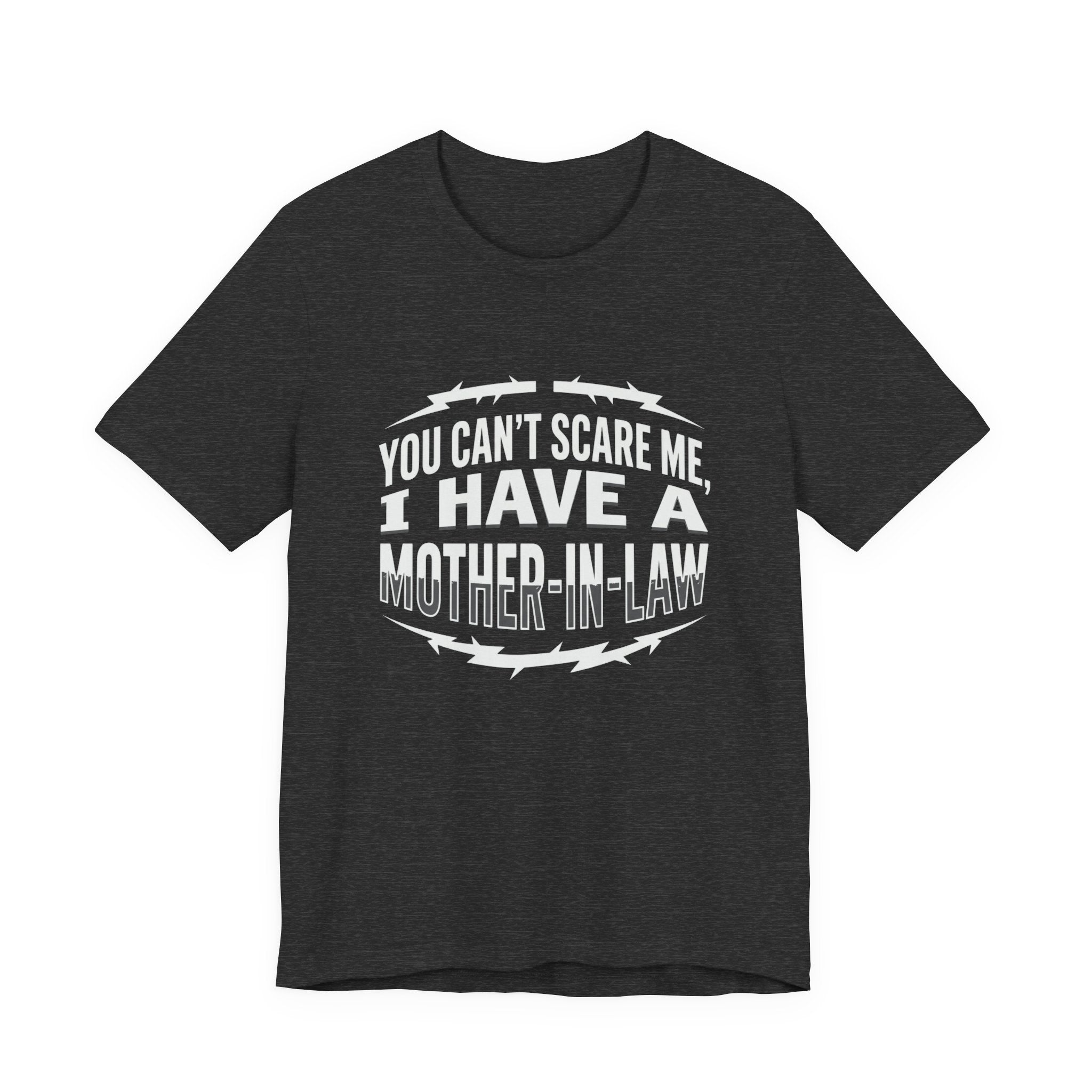 Mother-in-Law Funny Graphic Tee — "You Can't Scare Me I Have a Mother-in-Law"