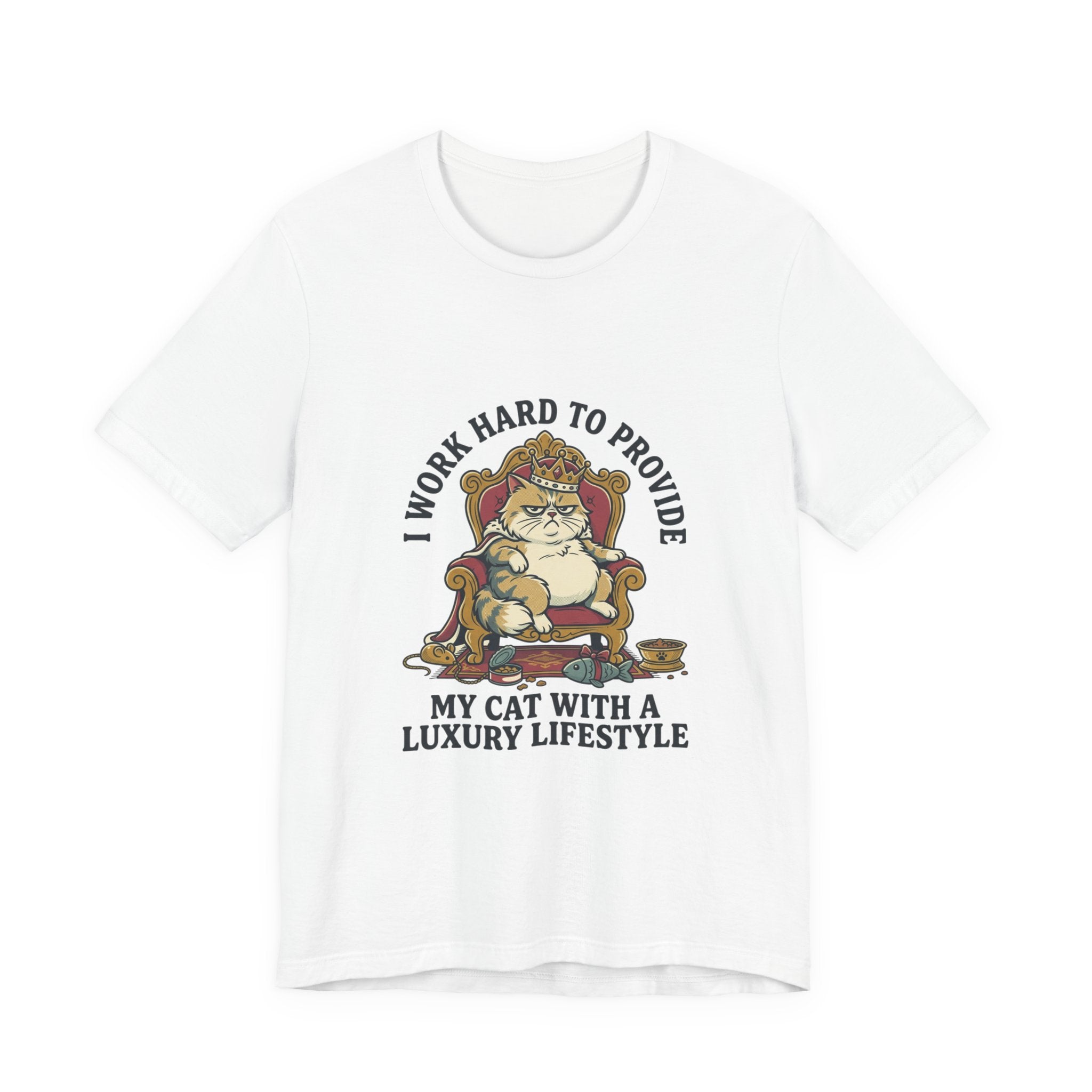 Cat Lover Tee — "I Work Hard to Provide My Cat With a Luxury Lifestyle"